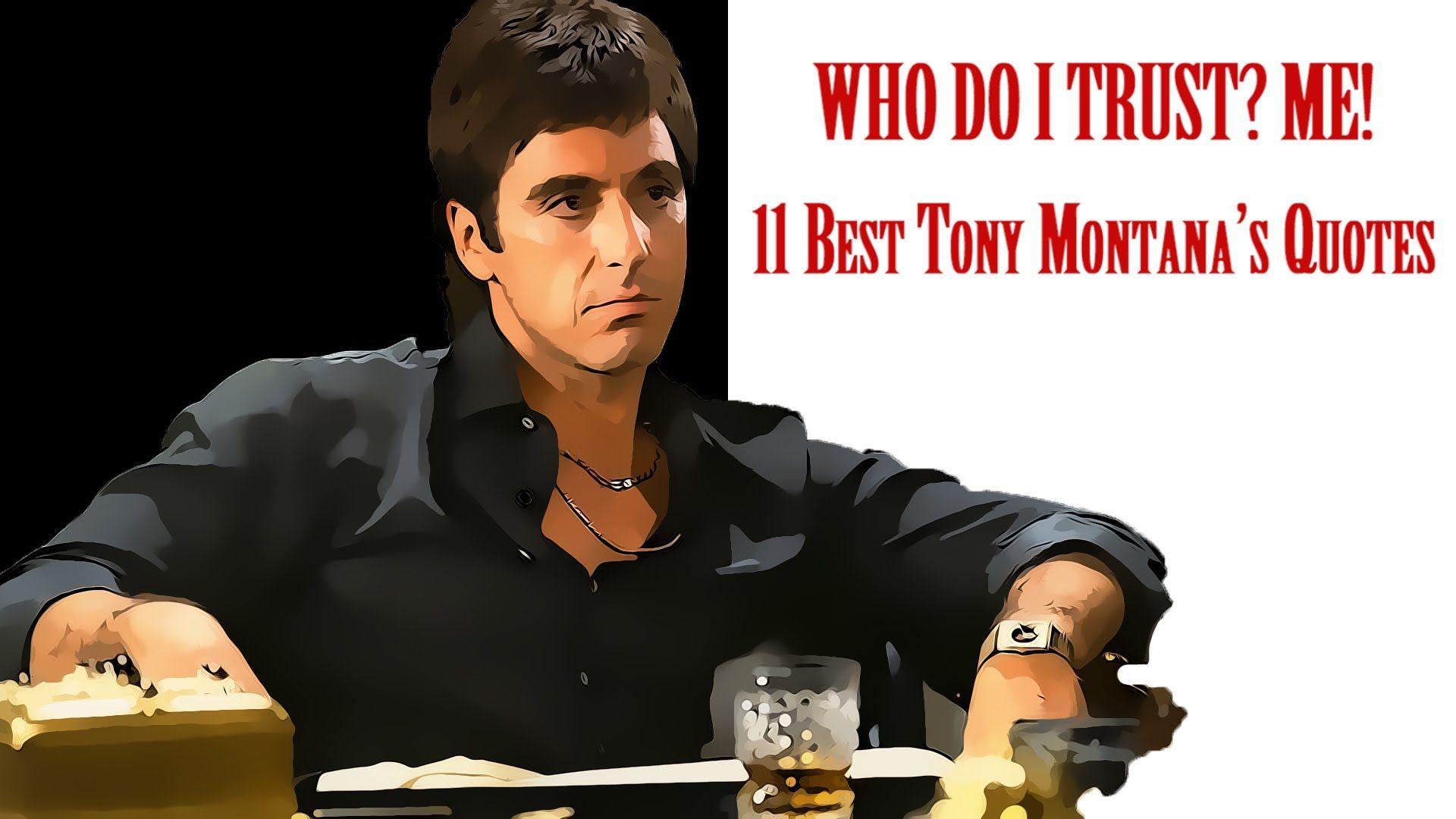 Who do I trust? Me! 11 Best Tony Montana's Quotes