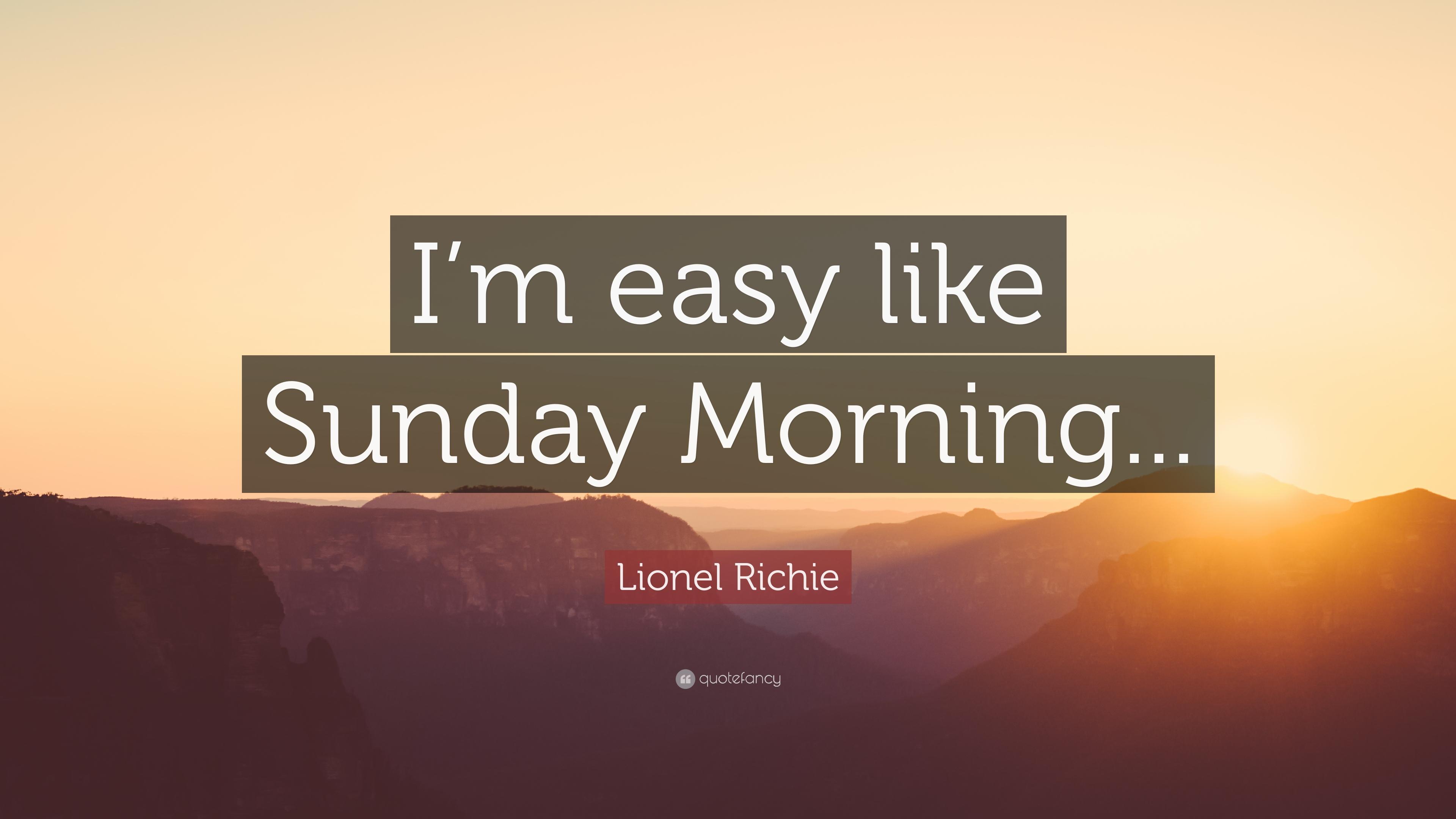 Lionel Richie Quote: “I'm easy like Sunday Morning.” 9 wallpaper