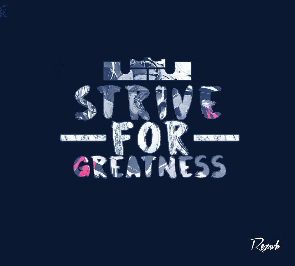 Strive For Greatness Wallpapers - Wallpaper Cave
