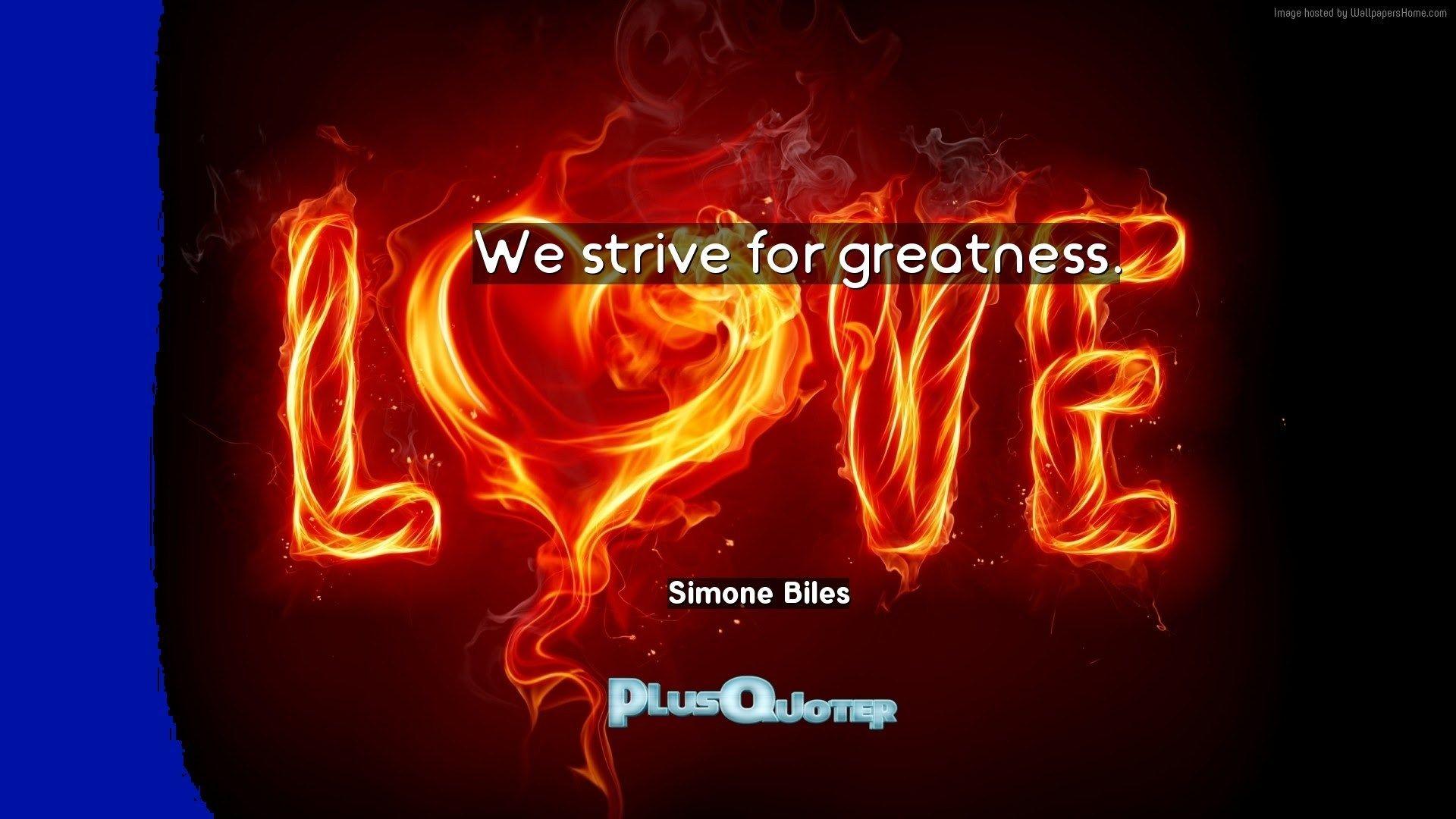 We strive for greatness- Simone Biles. PlusQuoter.com