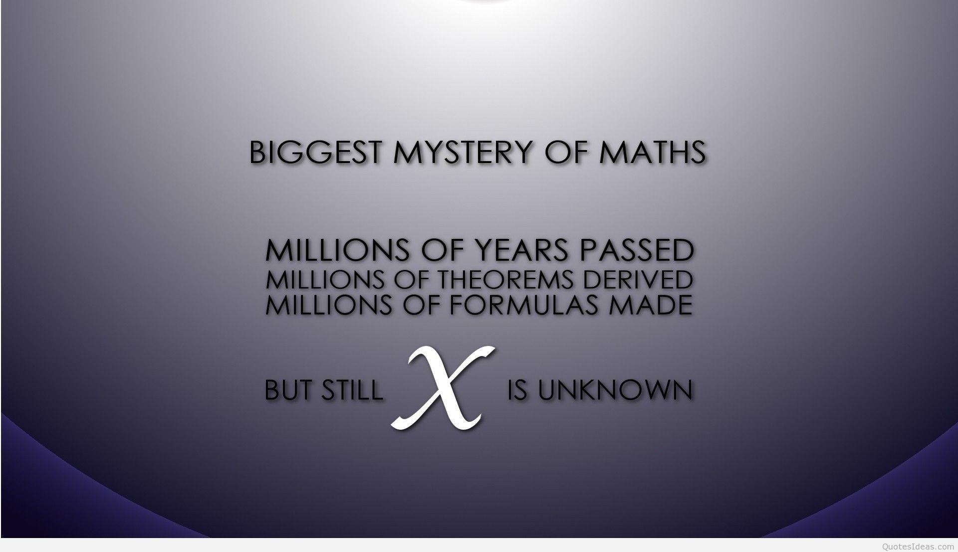 Biggest mystery of maths quote wallpaper hd