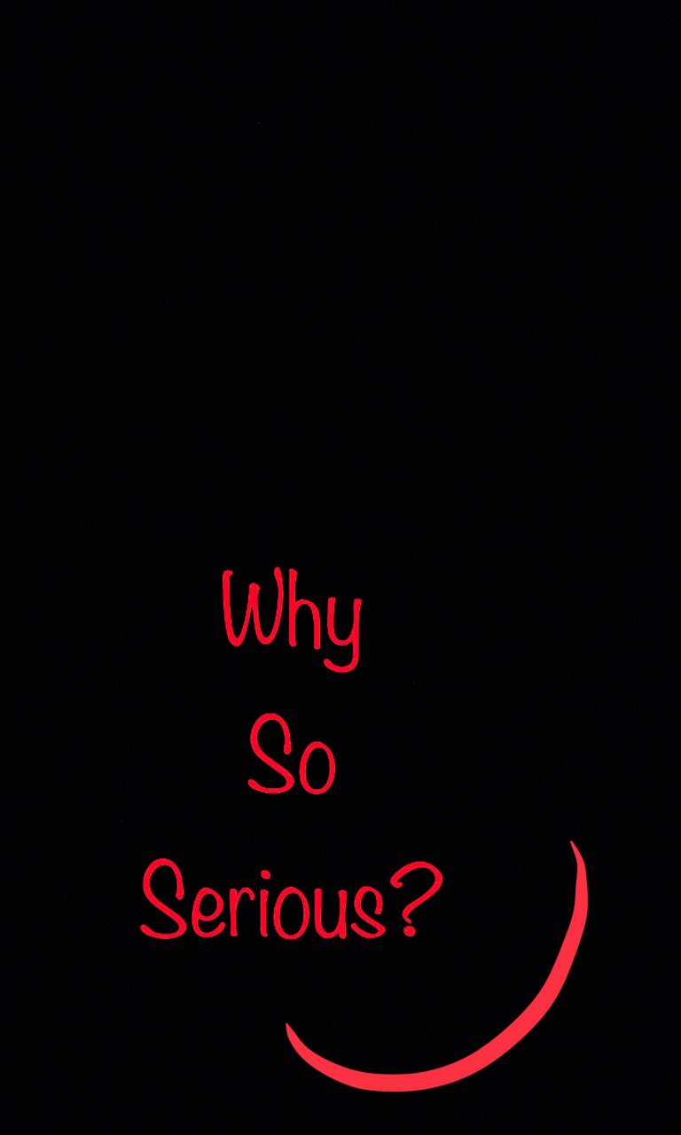 WHY SO SERIOUS wallpaper