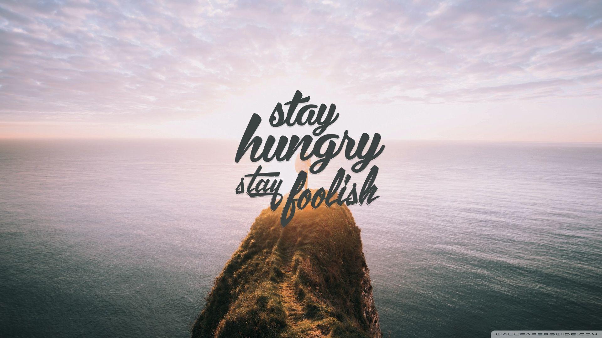 Stay Hungry Stay Foolish ❤ 4K HD Desktop Wallpaper