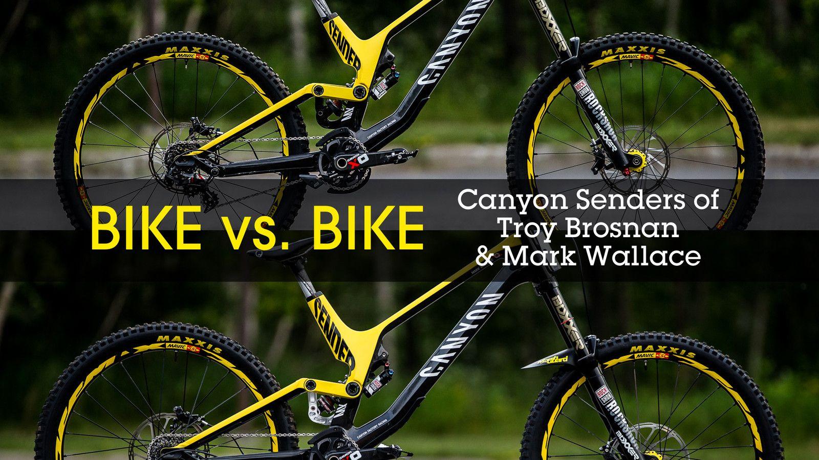 Bike vs. Bike Brosnan and Mark Wallace's Canyon Sender DH