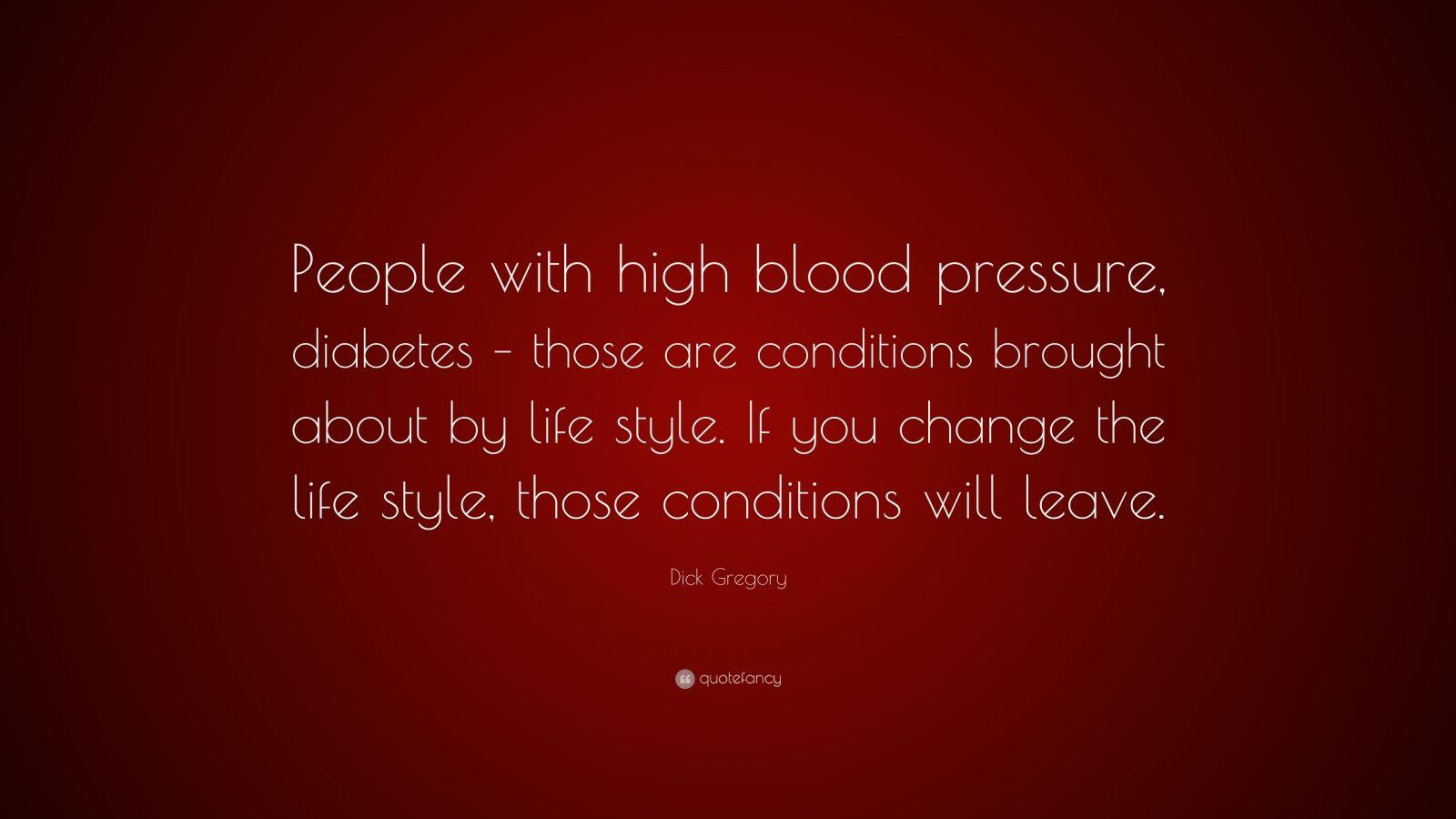 Dick Gregory Quote: “People with high blood pressure, diabetes