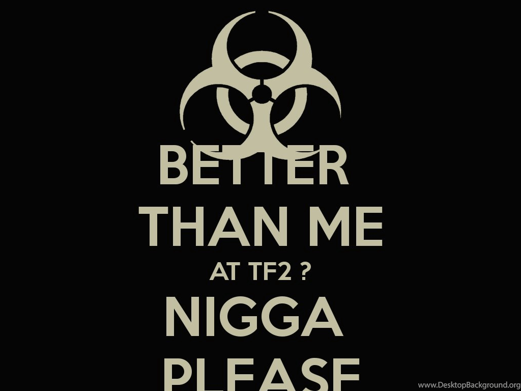 Wallpaper Keep Calm And Carry On Better Than Me At Tf Nigga