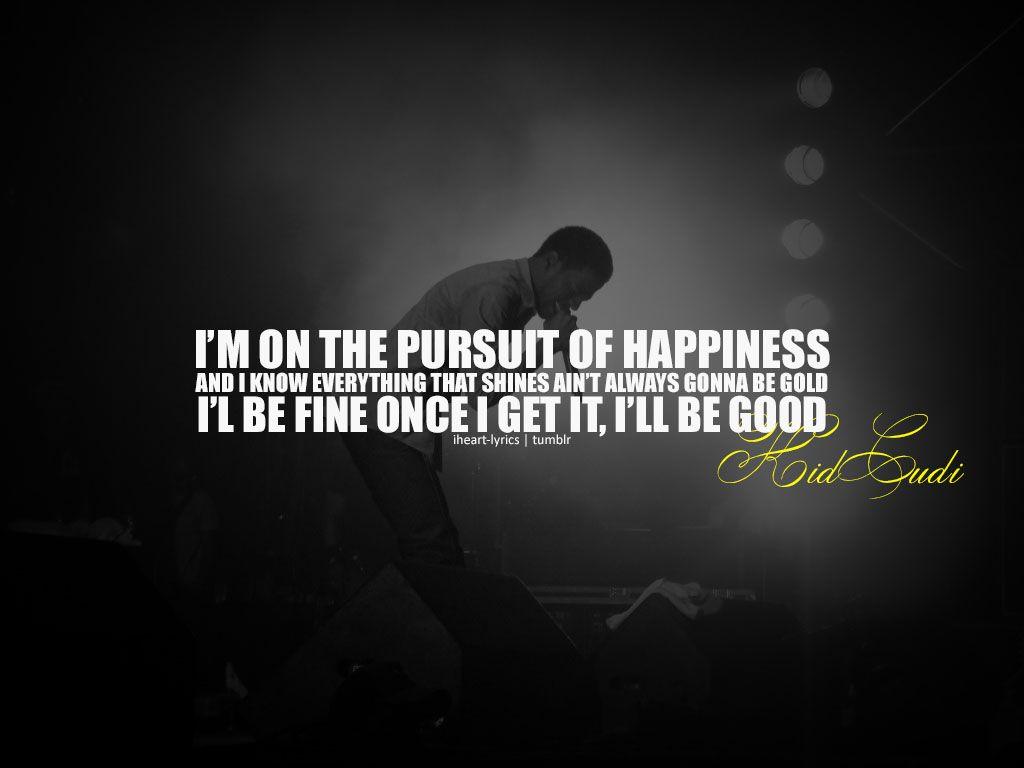 Kid Cudi Pursuit Of Happiness Quotes