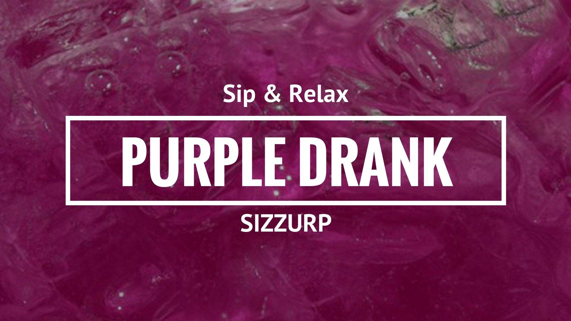 Latest Developments in Purple Drank Sizzurp