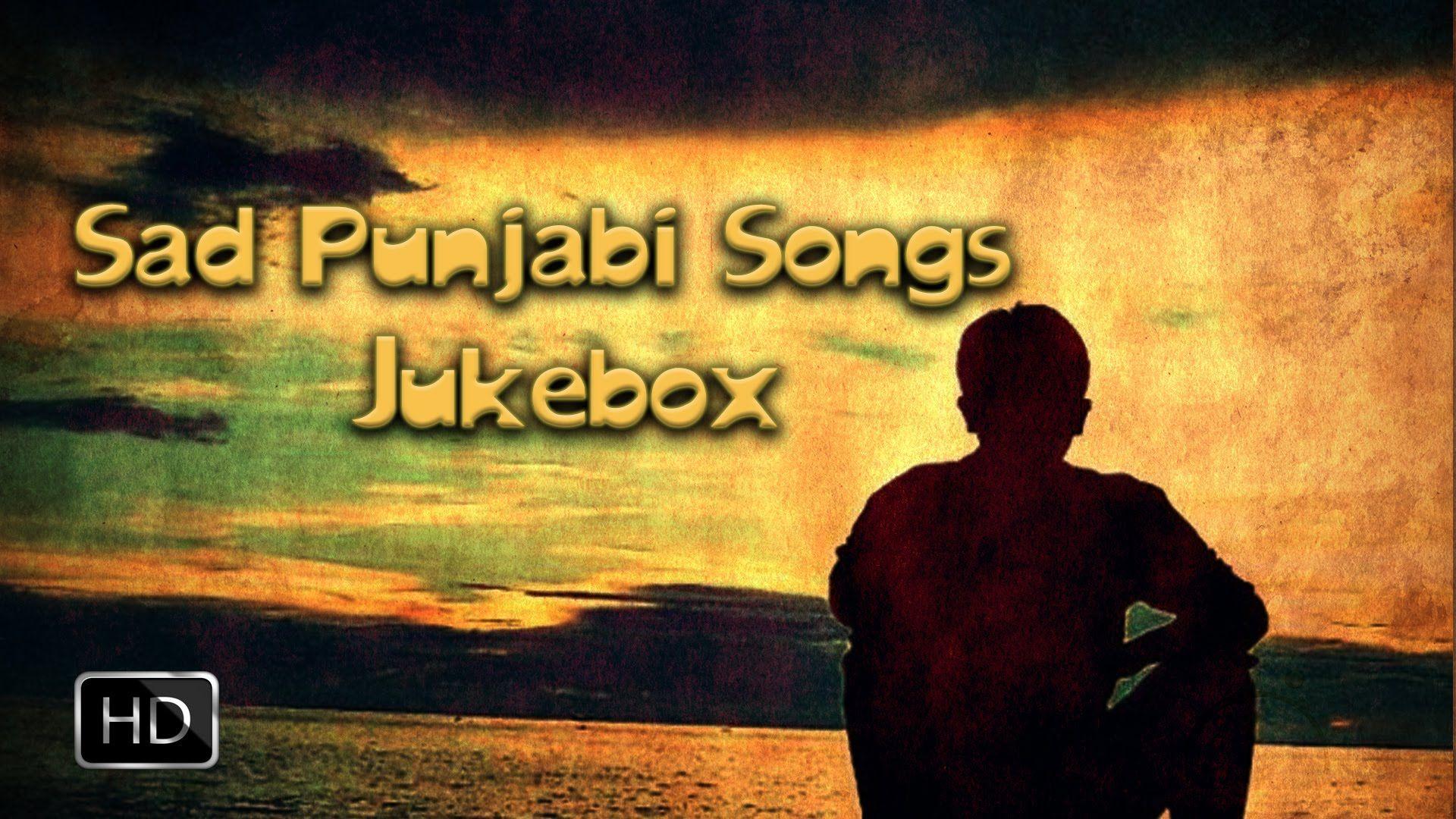 Heart Breaking Punjabi Sad Songs ○ Video Jukebox ○ Punjabi