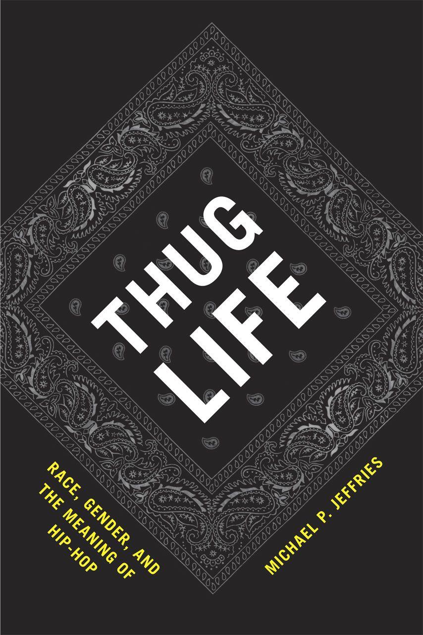 Thug Life: Race, Gender, And The Meaning Of Hip Hop, Jeffries