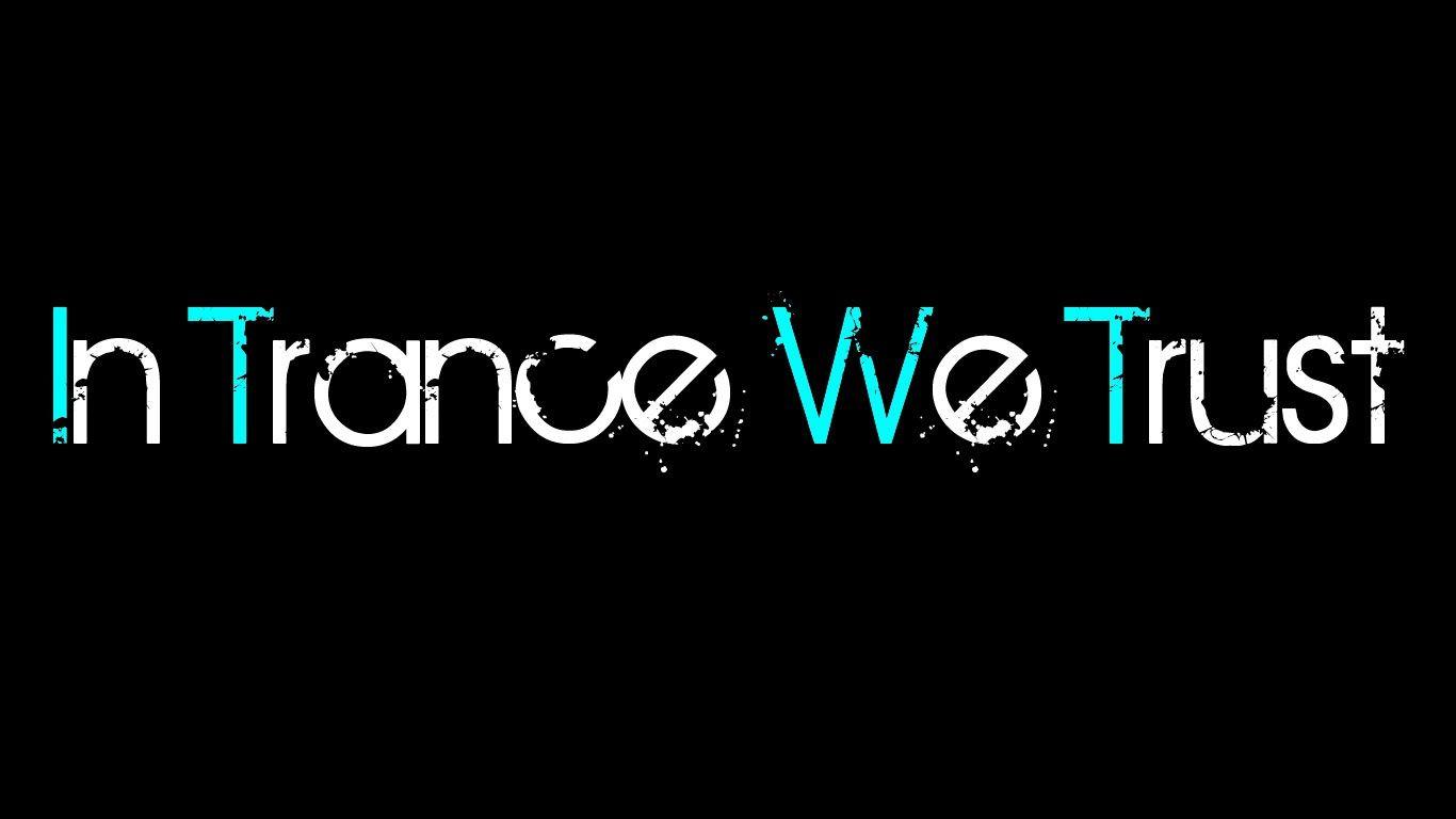 In Trance We Trust. For the love of EDM