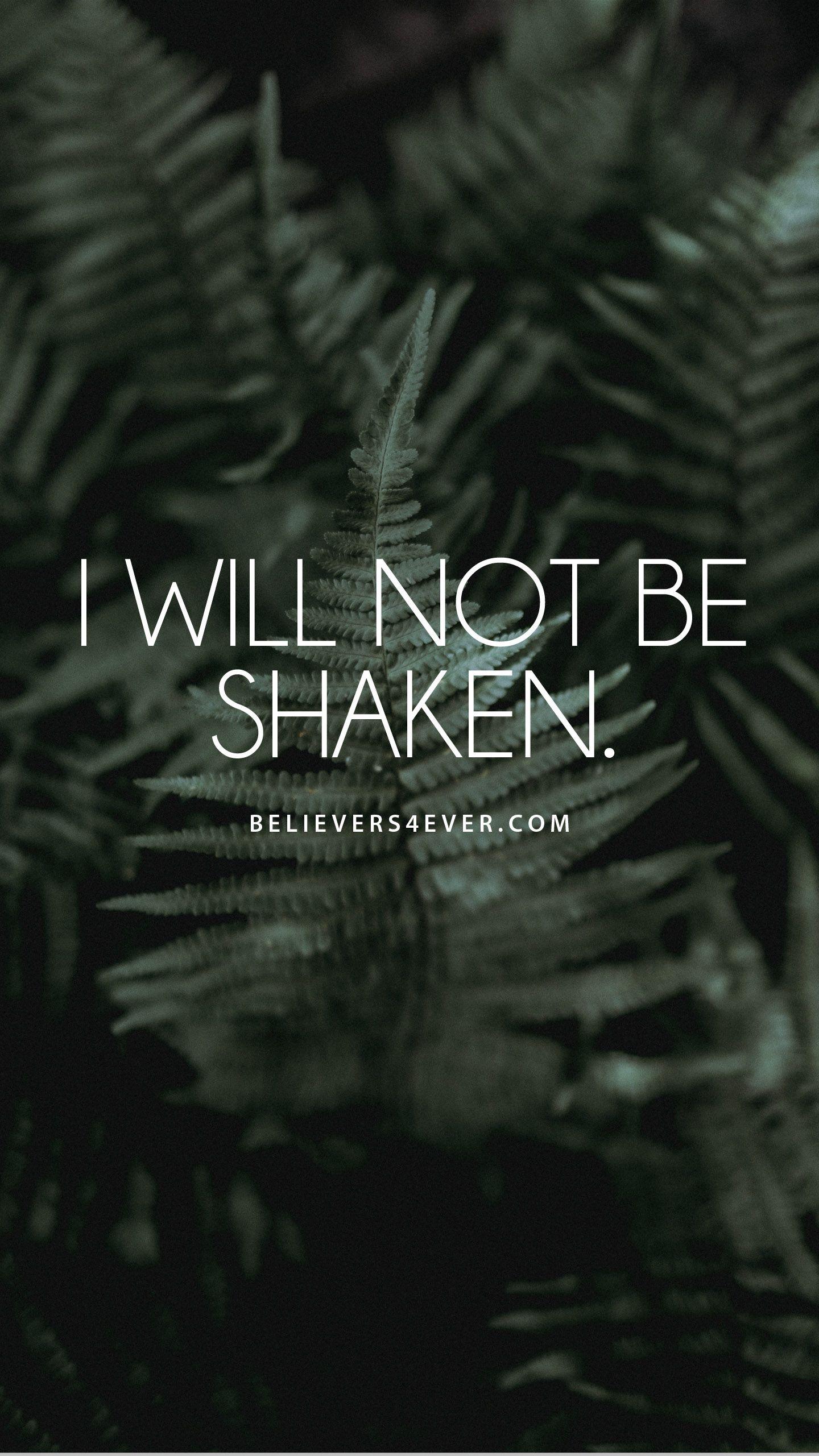 I will not be shaken. Mobile wallpaper, Scriptures and Verses