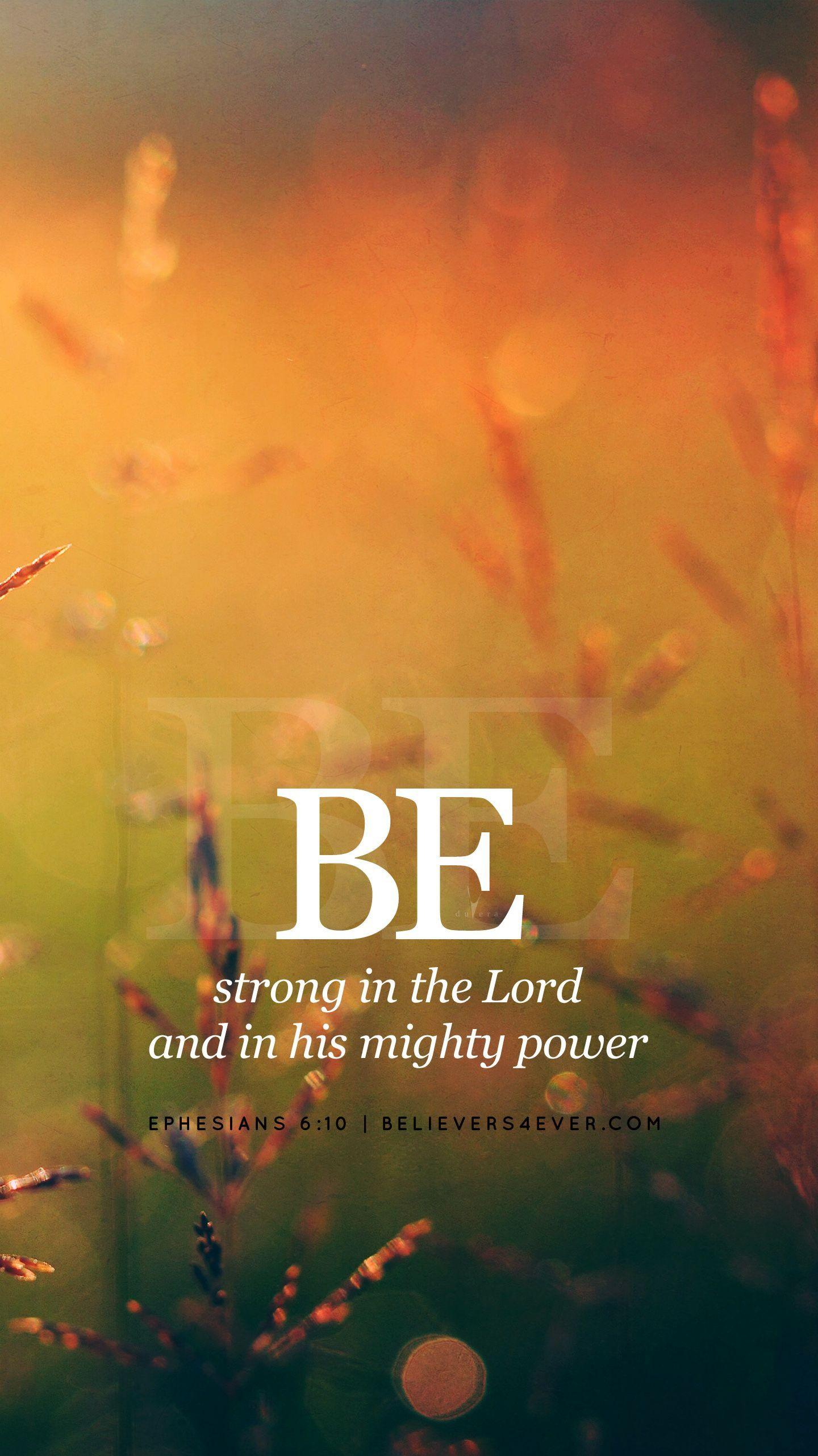 Be strong in the Lord and in his mighty power. Ephesians 6:10. Free