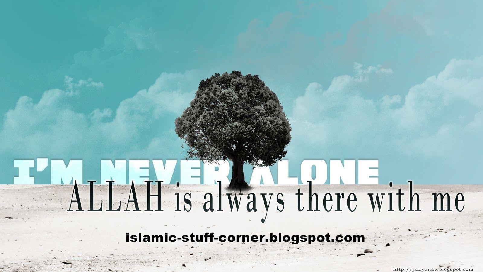 There is No God but Allah, I am never alone God is always with me