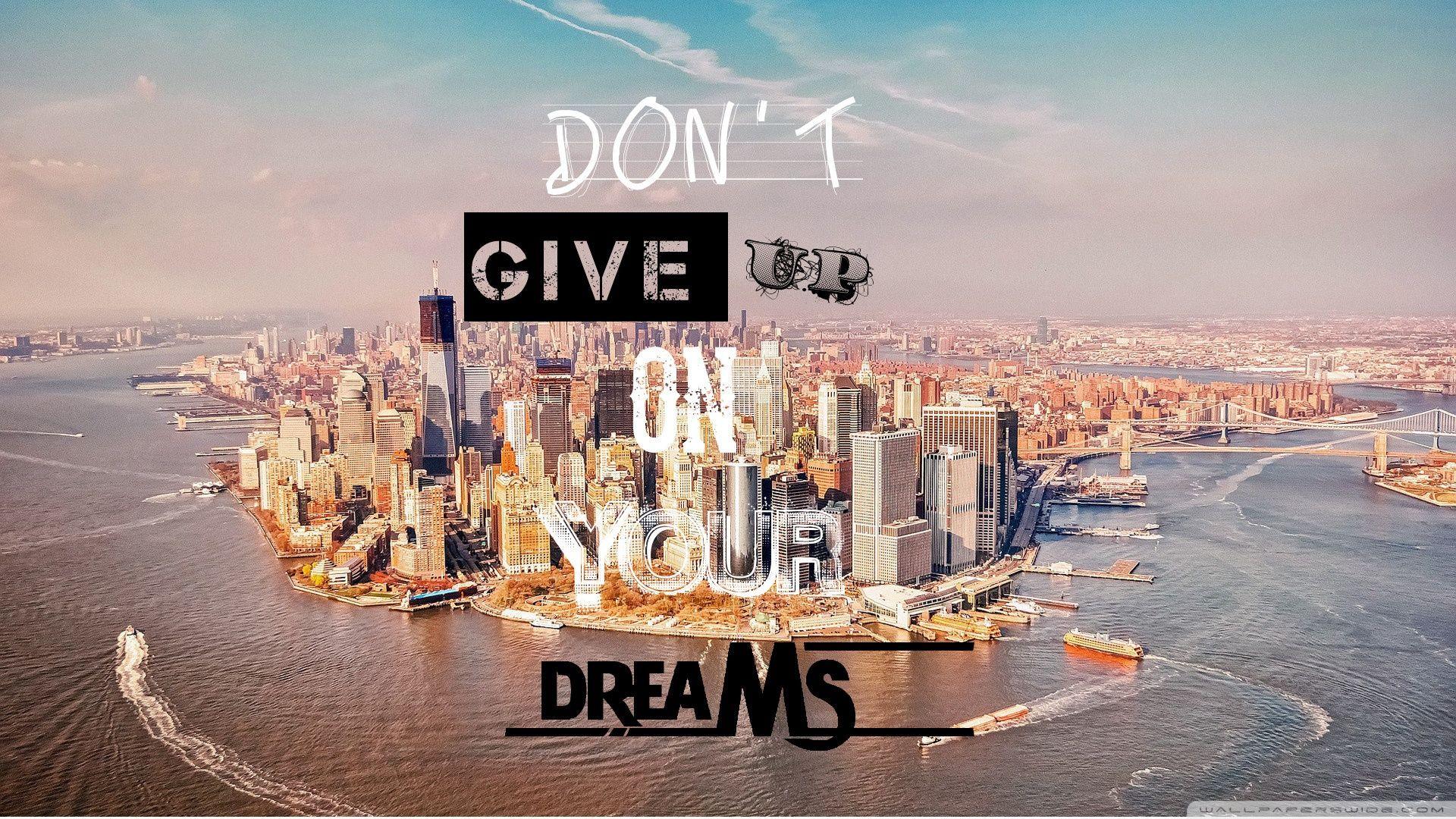 Dont Give Up On Your Dreams ❤ 4K HD Desktop Wallpaper for 4K Ultra
