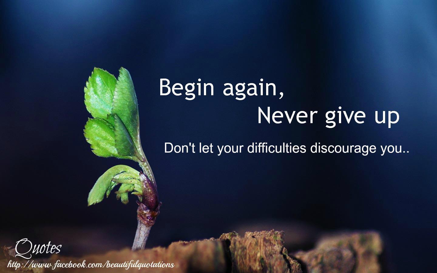 Never Give Up Motivational Wallpaper: Begin again, Never give up