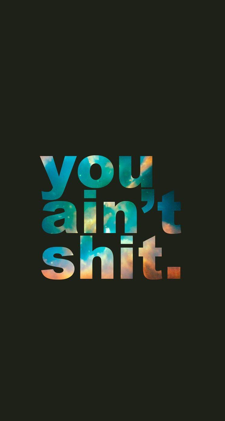 You Ain't Shit - Inspiring Image Quotes