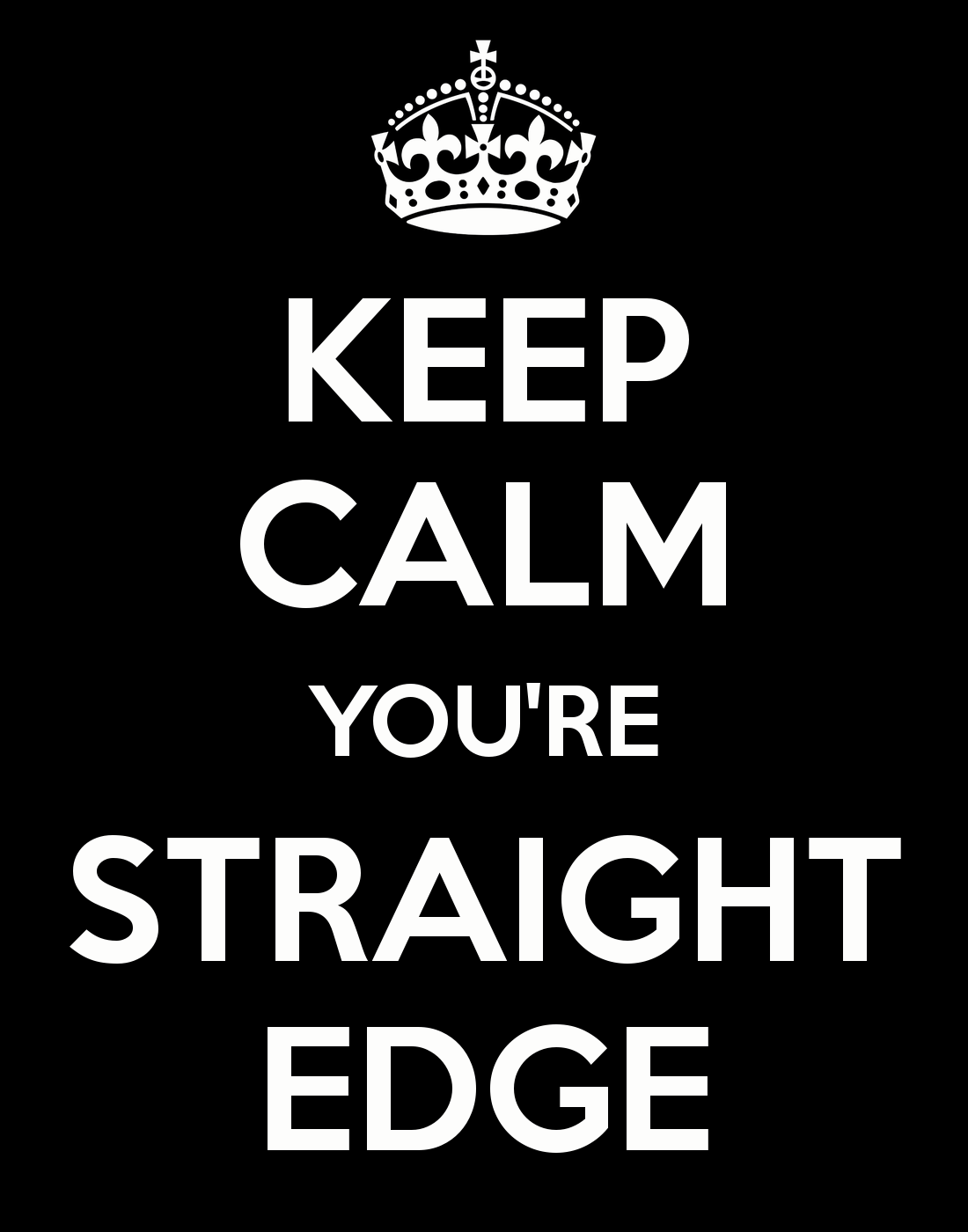 KEEP CALM YOU'RE STRAIGHT EDGE Poster. Sxeworldwide. Keep Calm O Matic