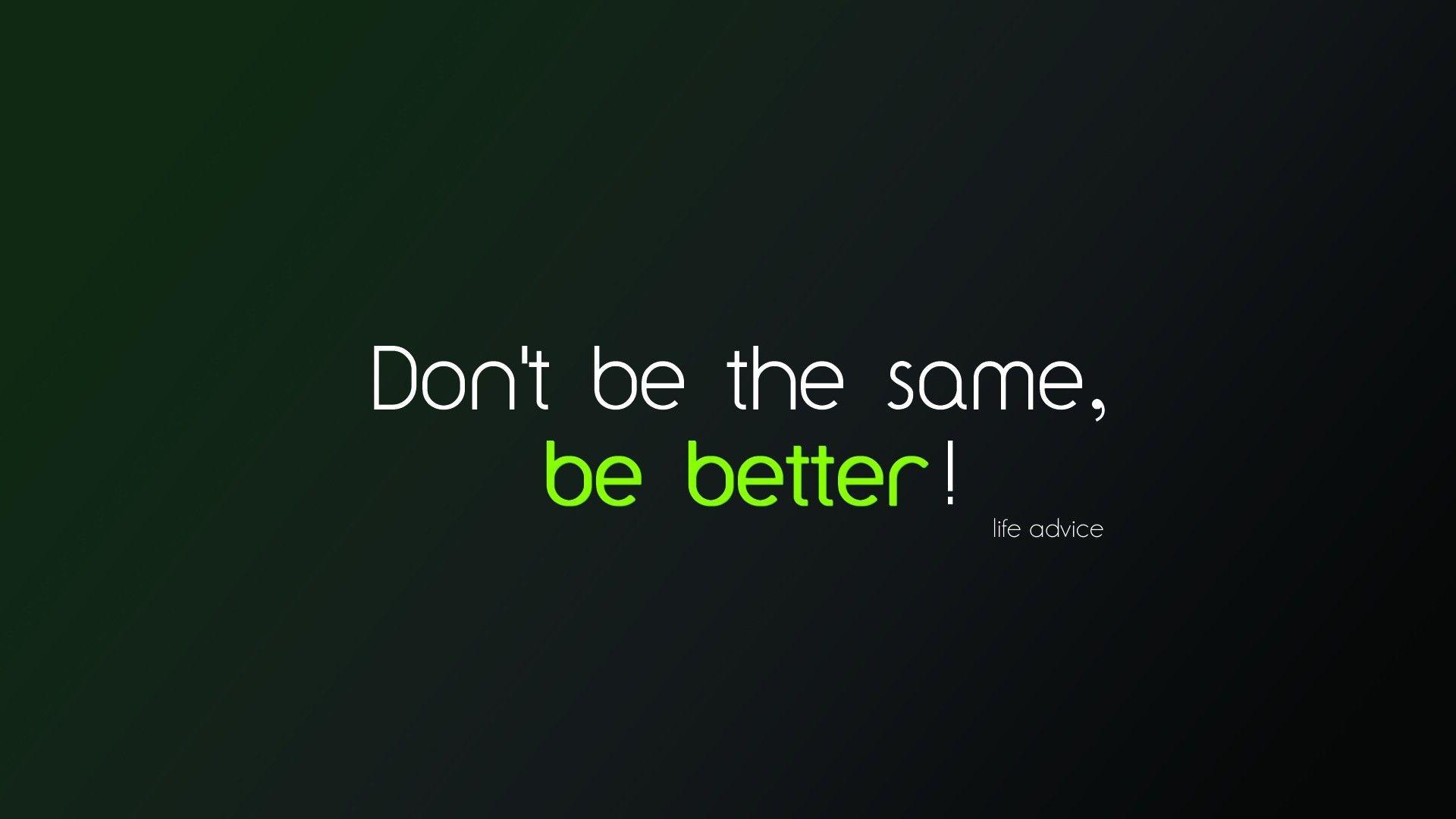 Be Better Life Advice Beautiful Quotes Photo