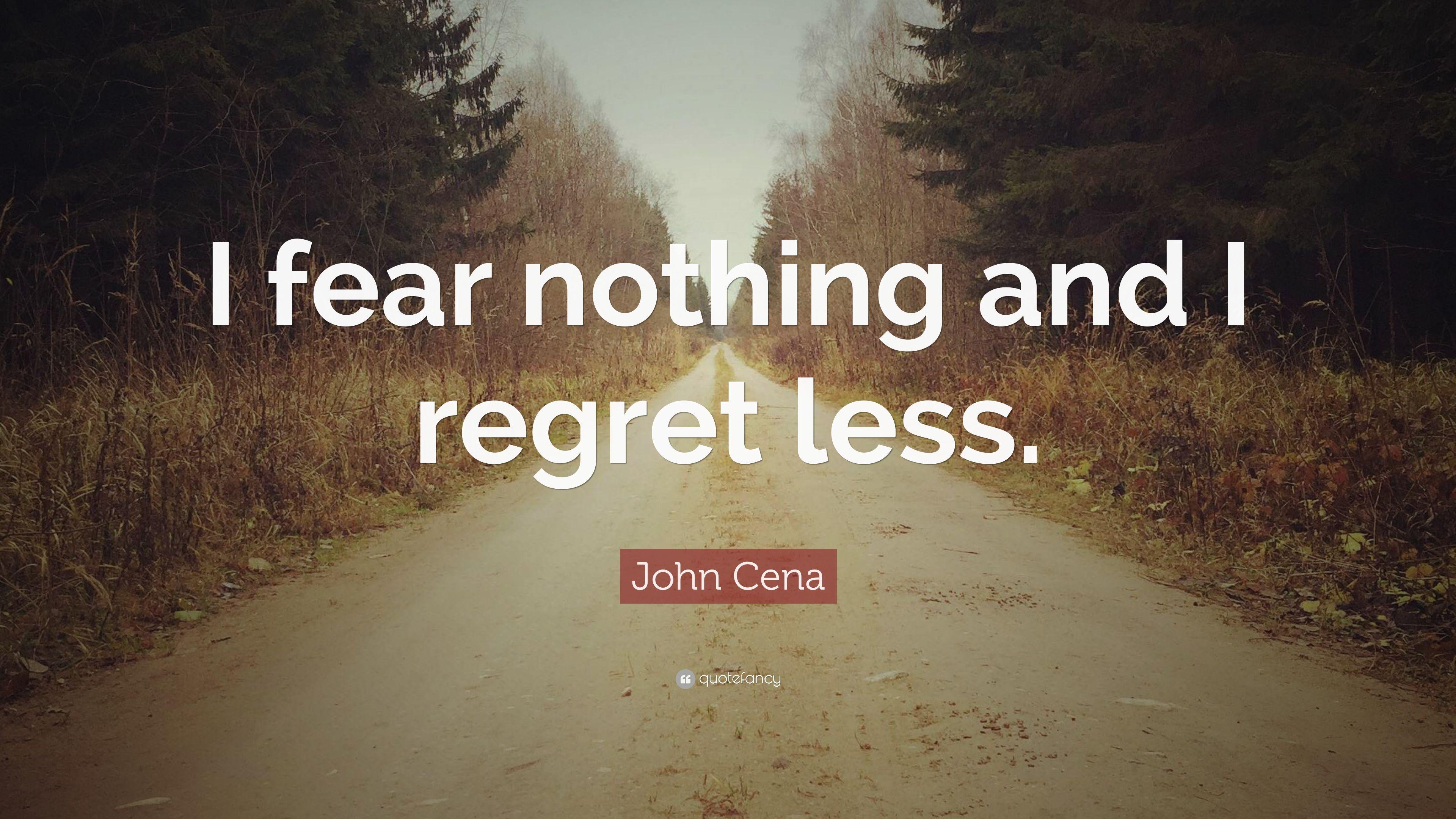 John Cena Quote: “I fear nothing and I regret less.” 9 wallpaper