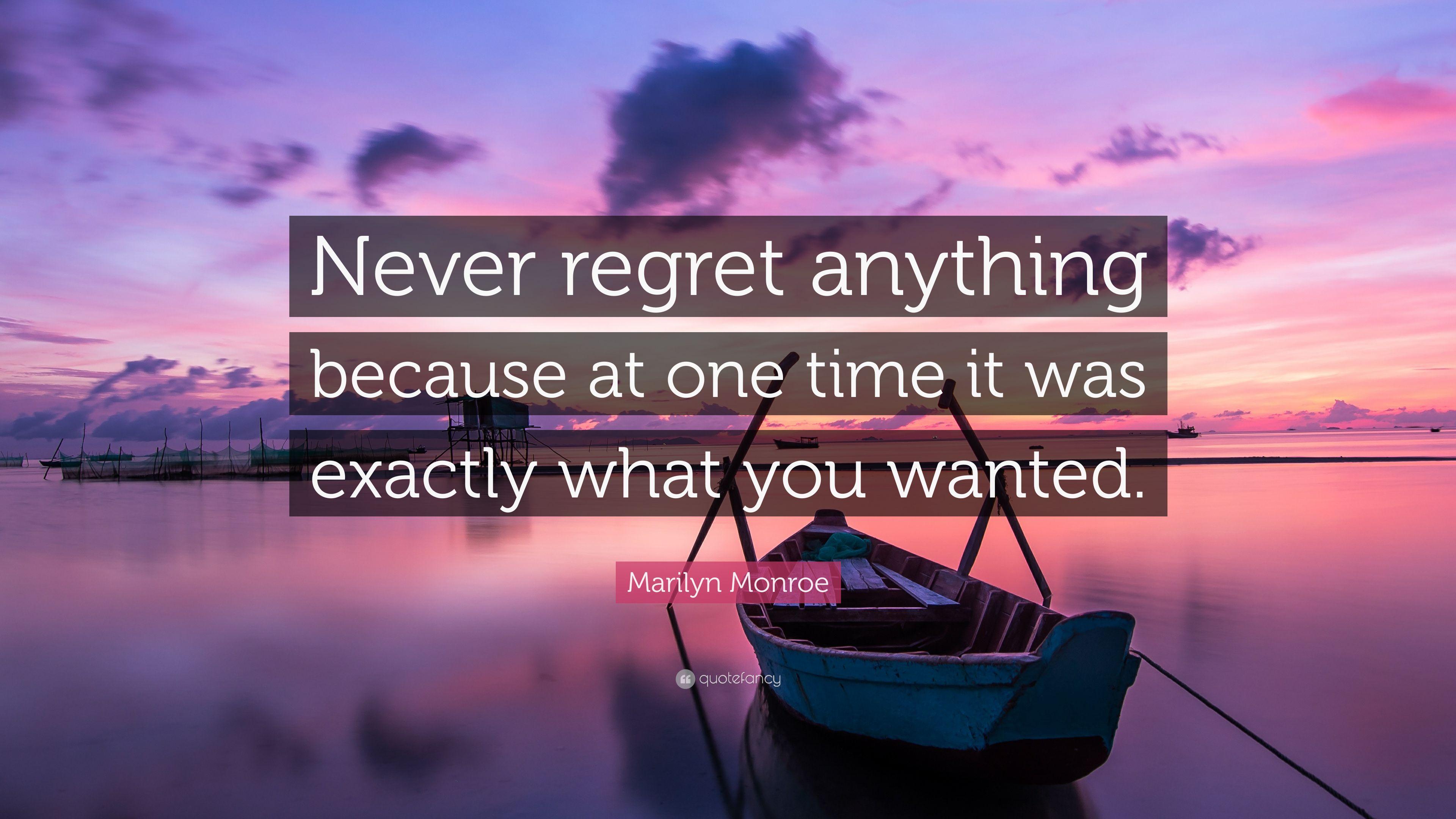 Marilyn Monroe Quote: “Never regret anything because at one time it