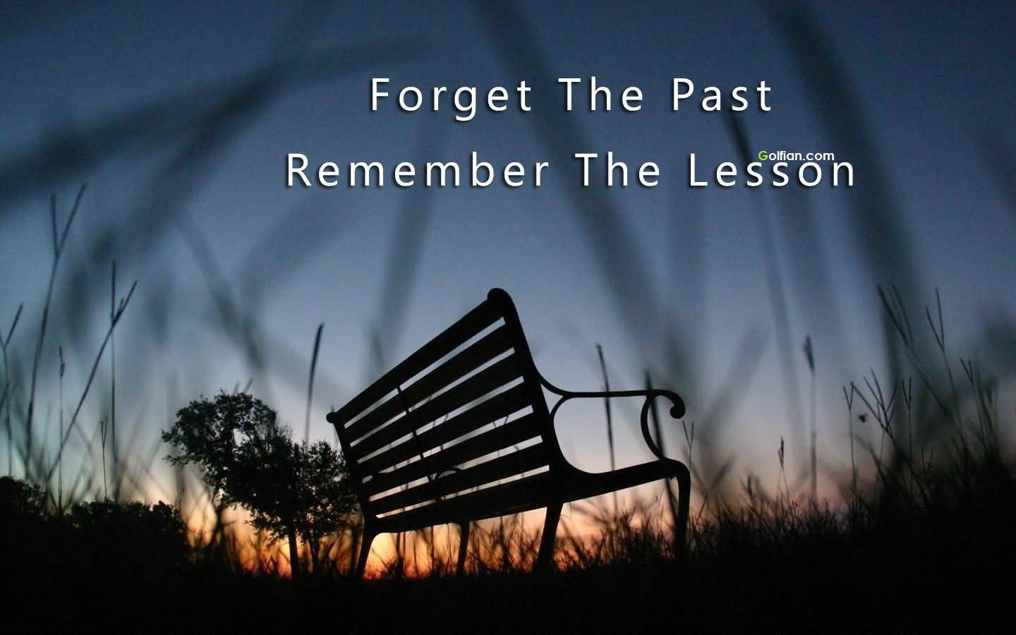 Forget The Past Remember The Lesson