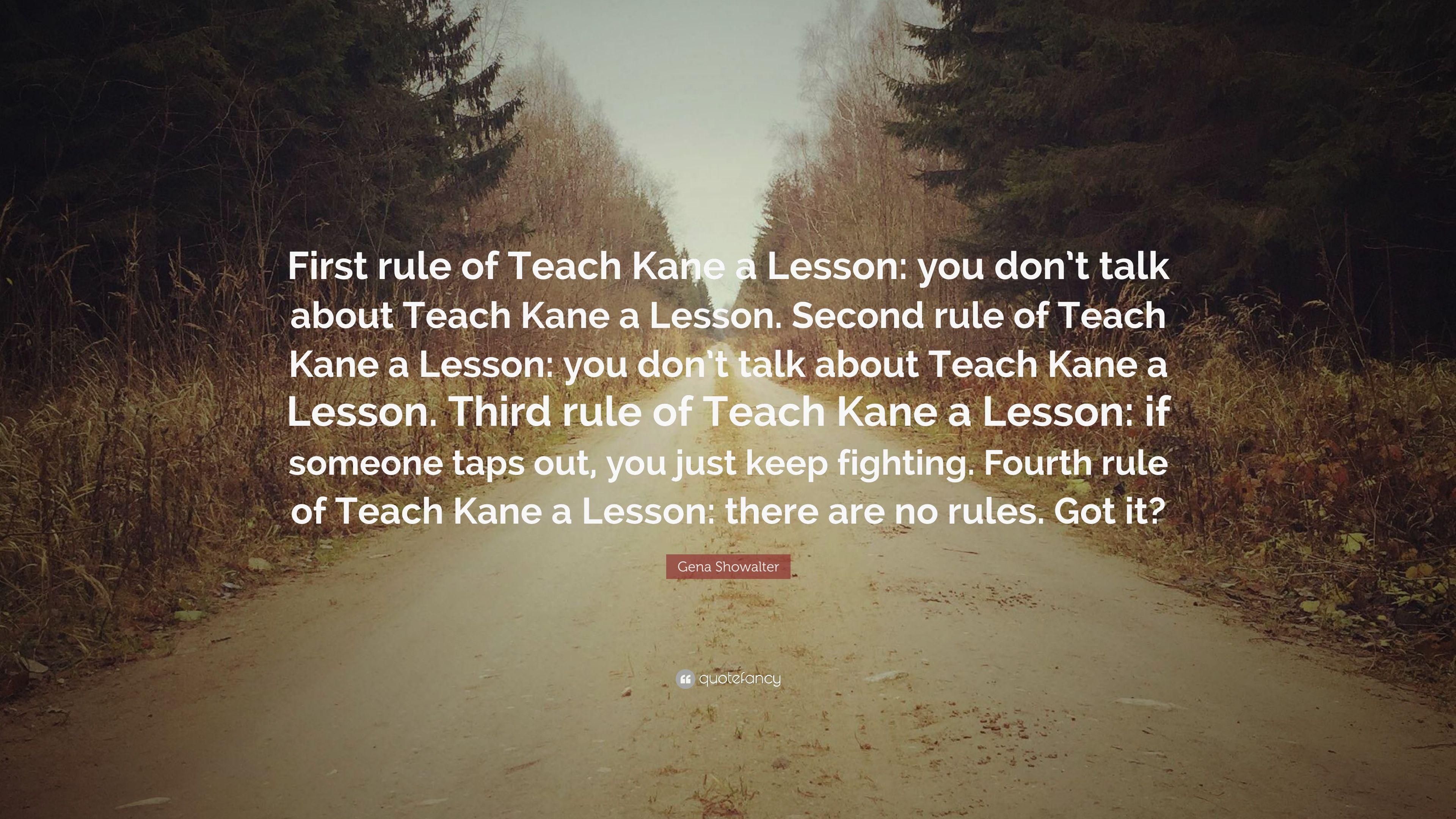 Gena Showalter Quote: “First rule of Teach Kane a Lesson: you don't
