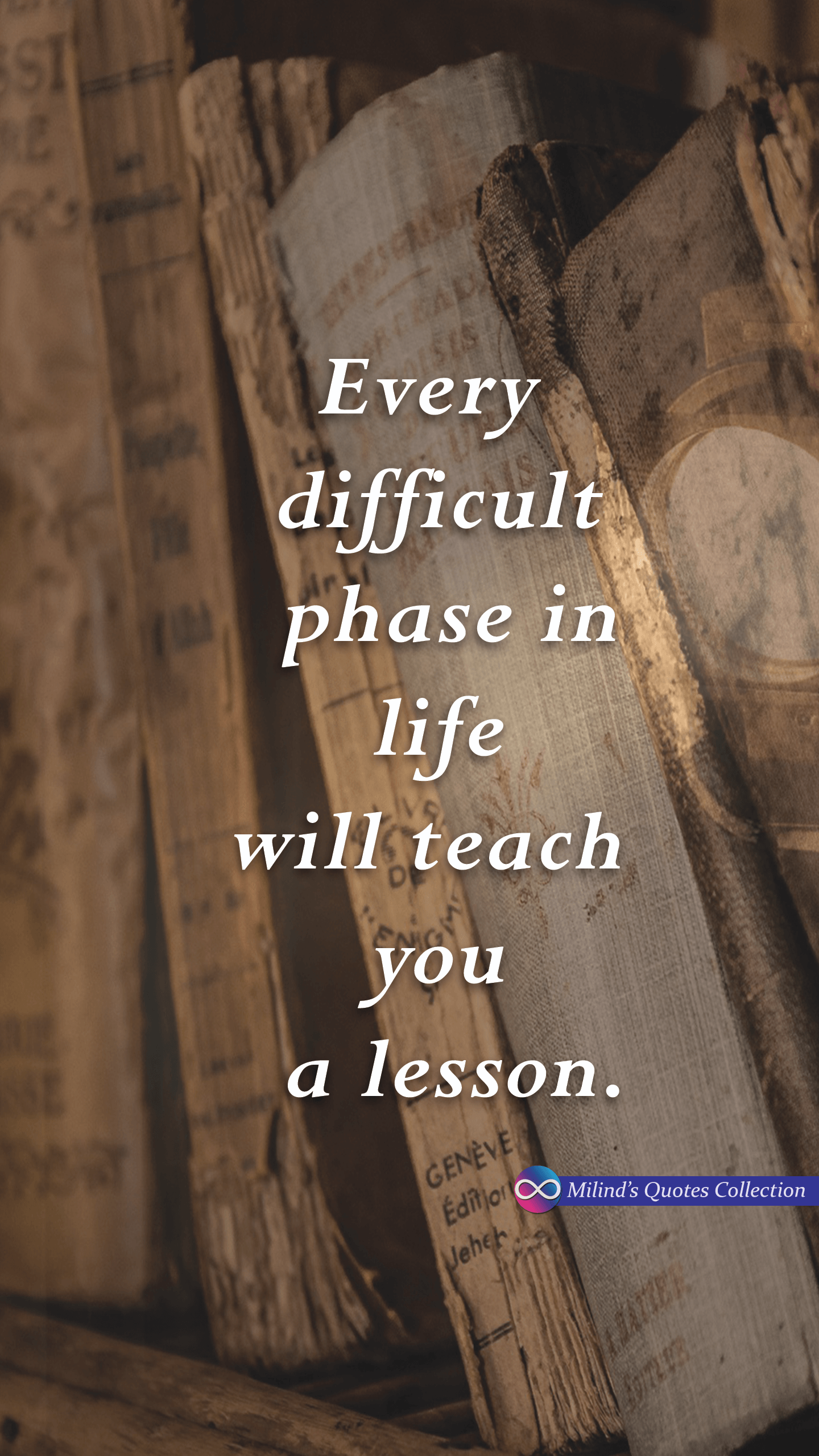 Every # difficult # phase in # life will # teach