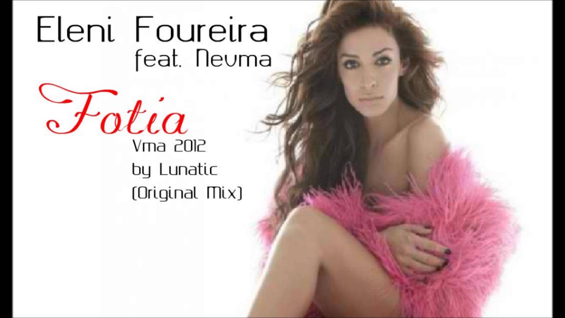 Eleni Foureira feat. Nevma Vma 2012 by Lunatic Original Mix