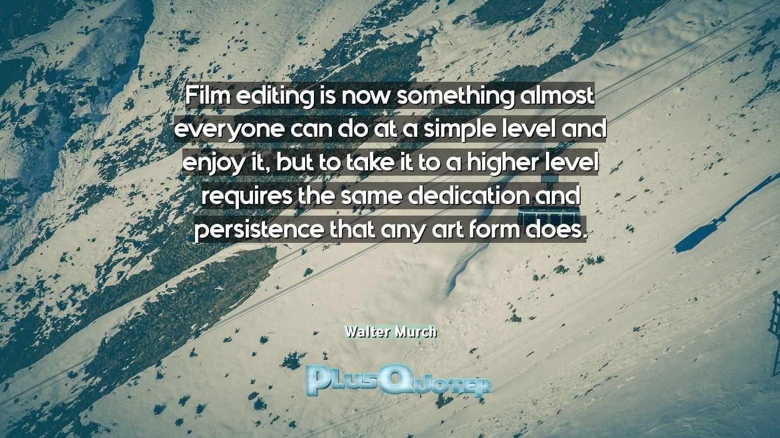 Film editing is now something almost everyone can do at a simple