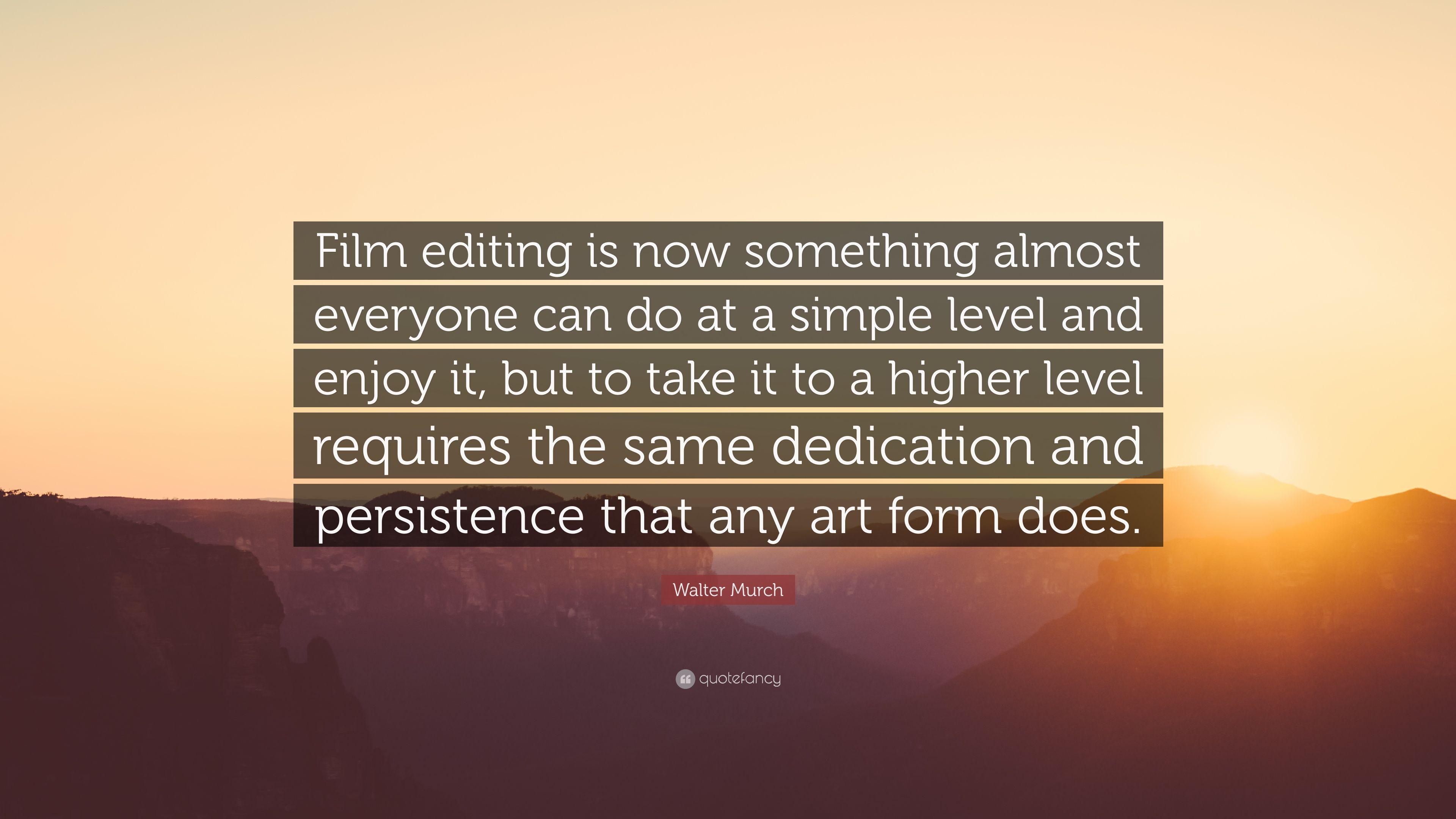 Walter Murch Quote: “Film editing is now something almost everyone