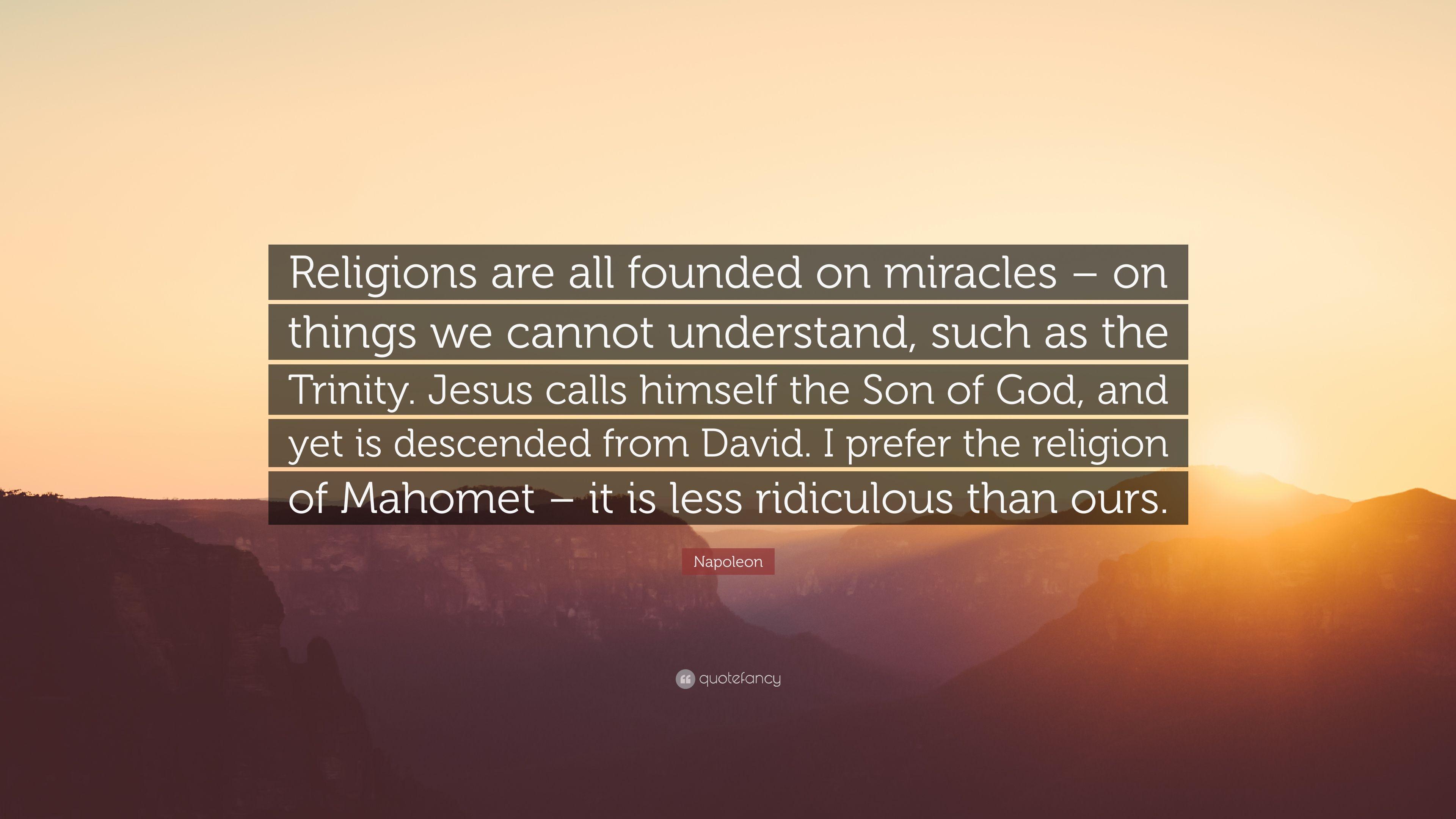 Napoleon Quote: “Religions are all founded on miracles