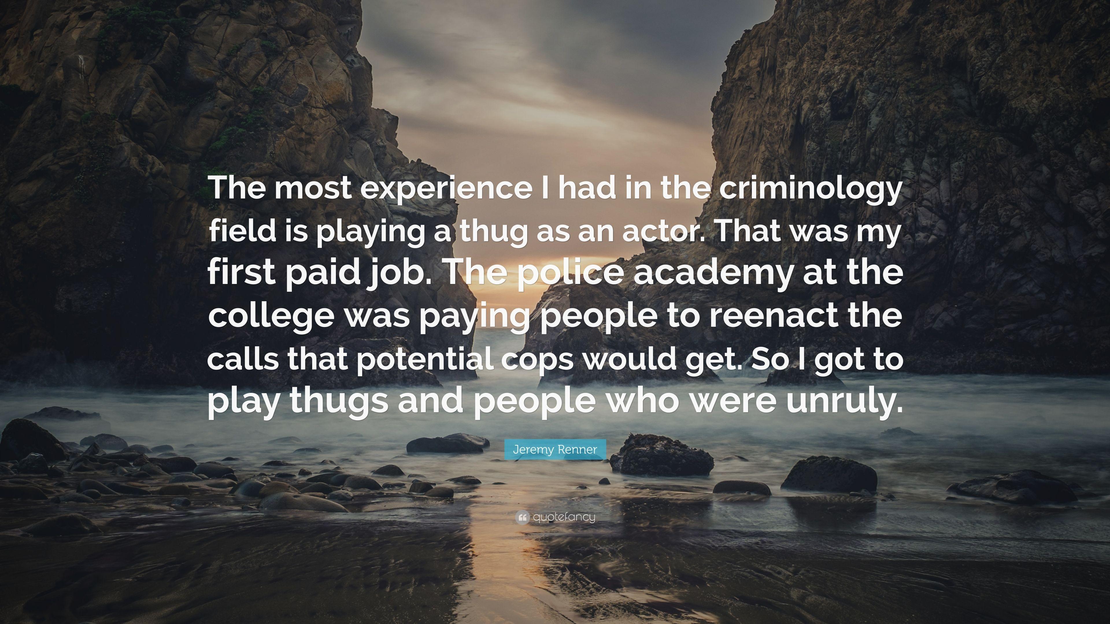 Jeremy Renner Quote: “The most experience I had in the criminology