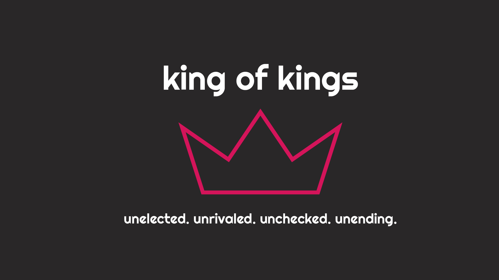 Unelected King of Kings Wallpaper for Phones & Computers
