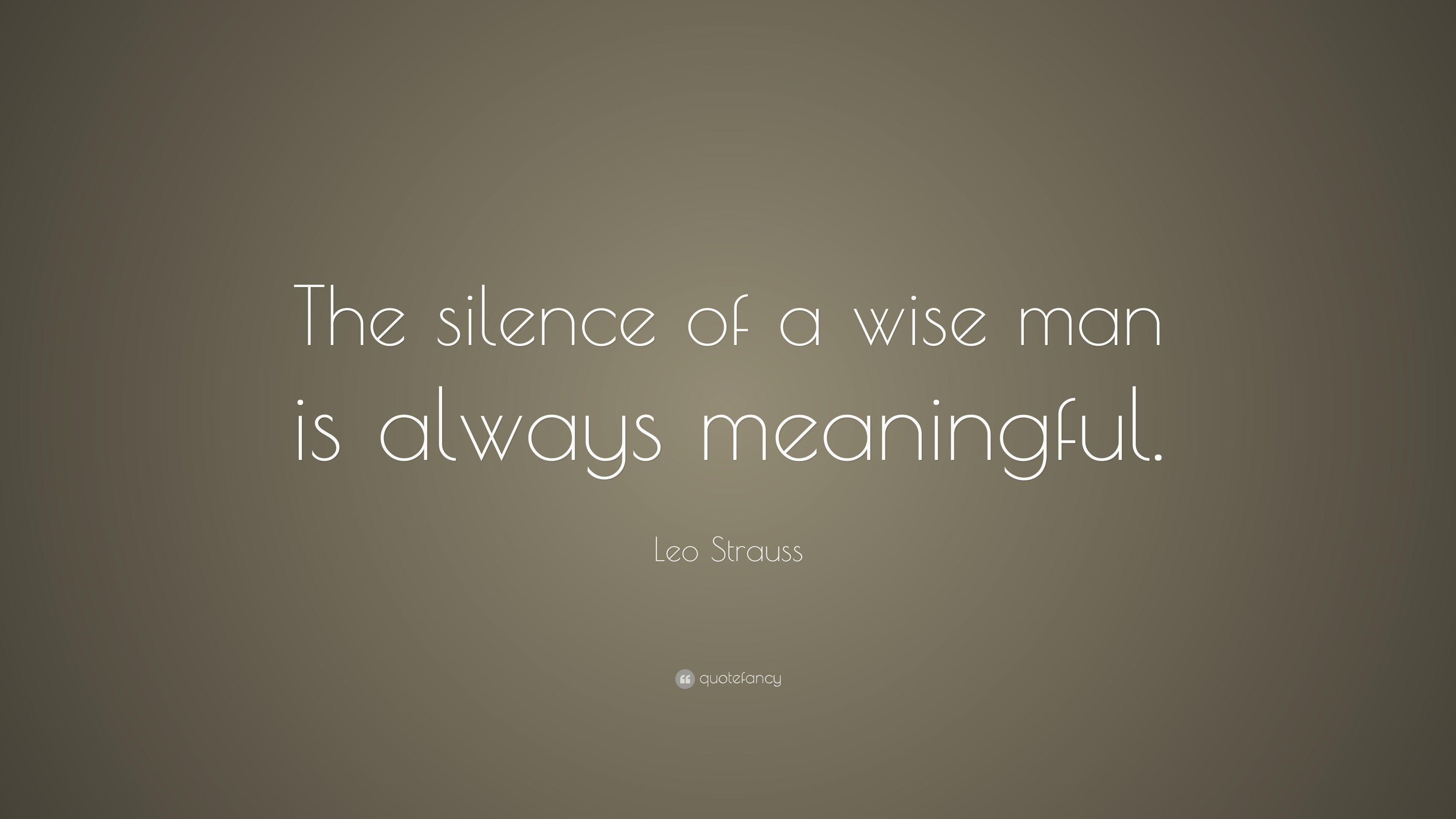 Leo Strauss Quote: “The silence of a wise man is always meaningful
