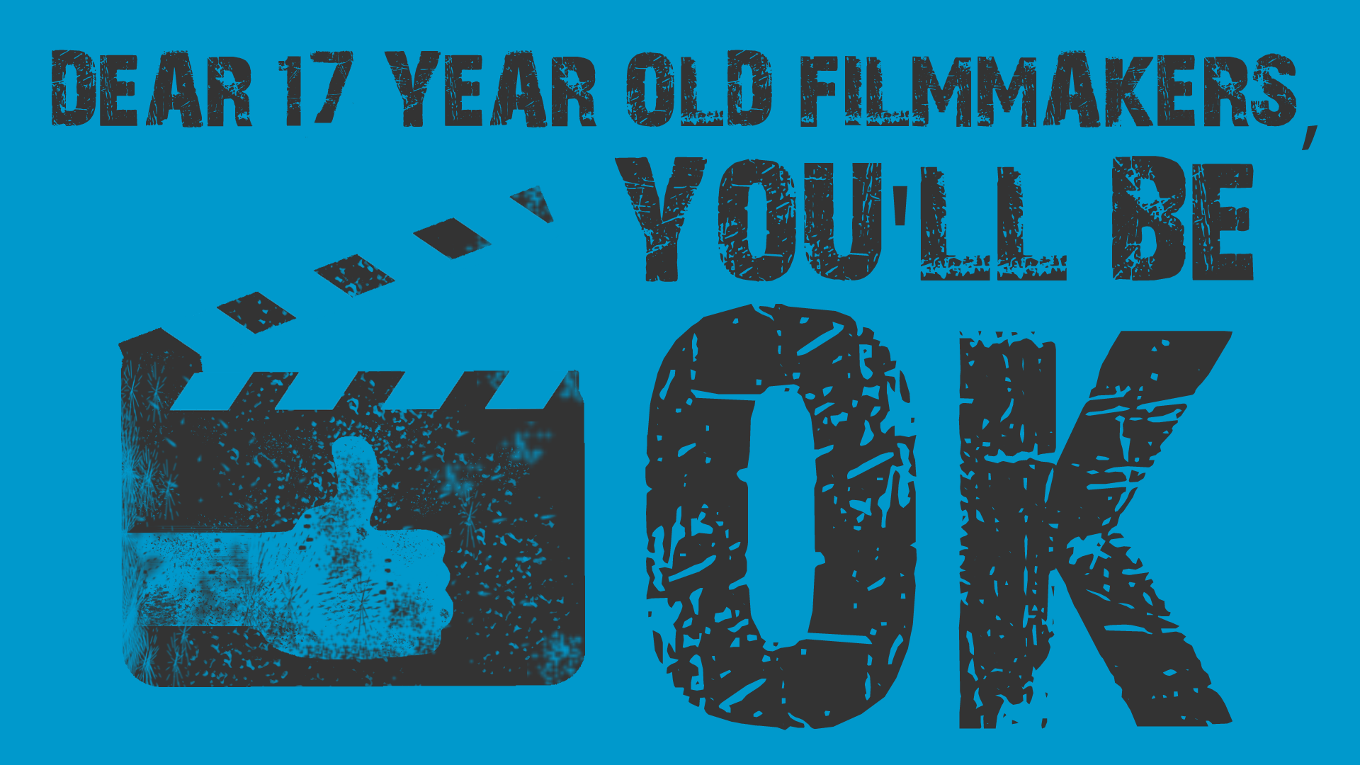 Pieces of Filmmaking Advice I'd Wish I Had at 17