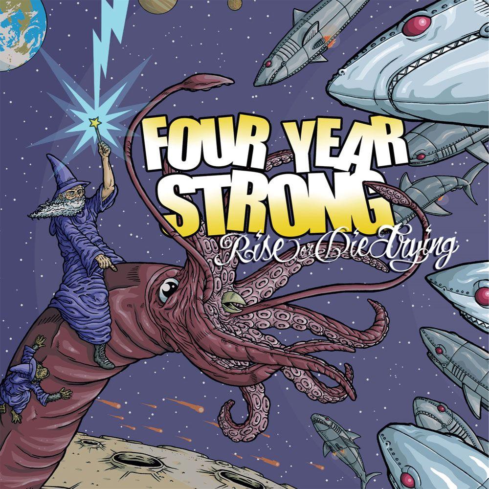 Four Year Strong or Die Trying