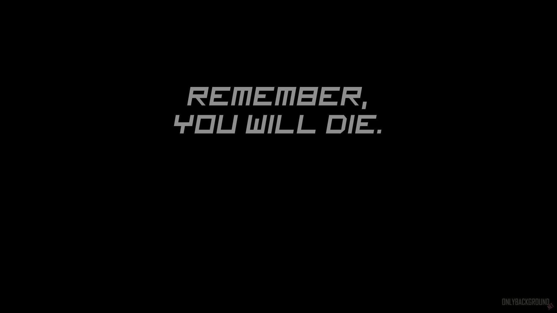 Remember, You will die wallpaper is meaningful for person