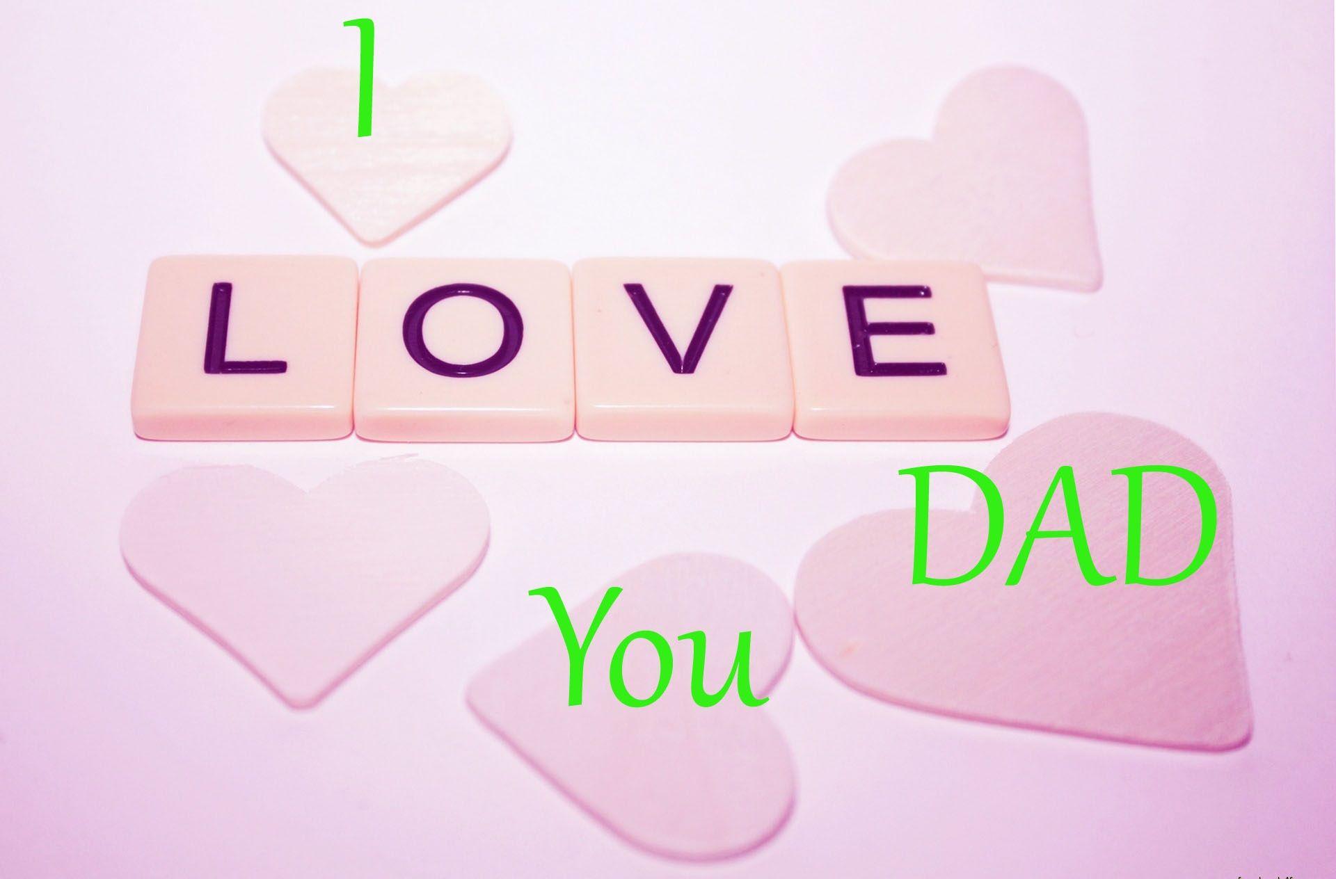 I Love My Daddy Wallpapers Wallpaper Cave