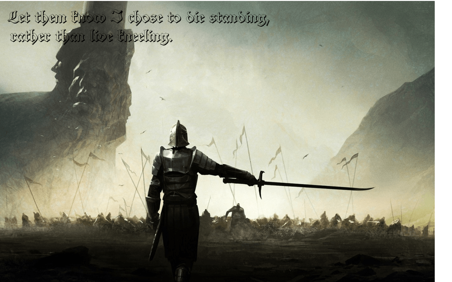 This is mine Quote stolen from the new Sparta movie