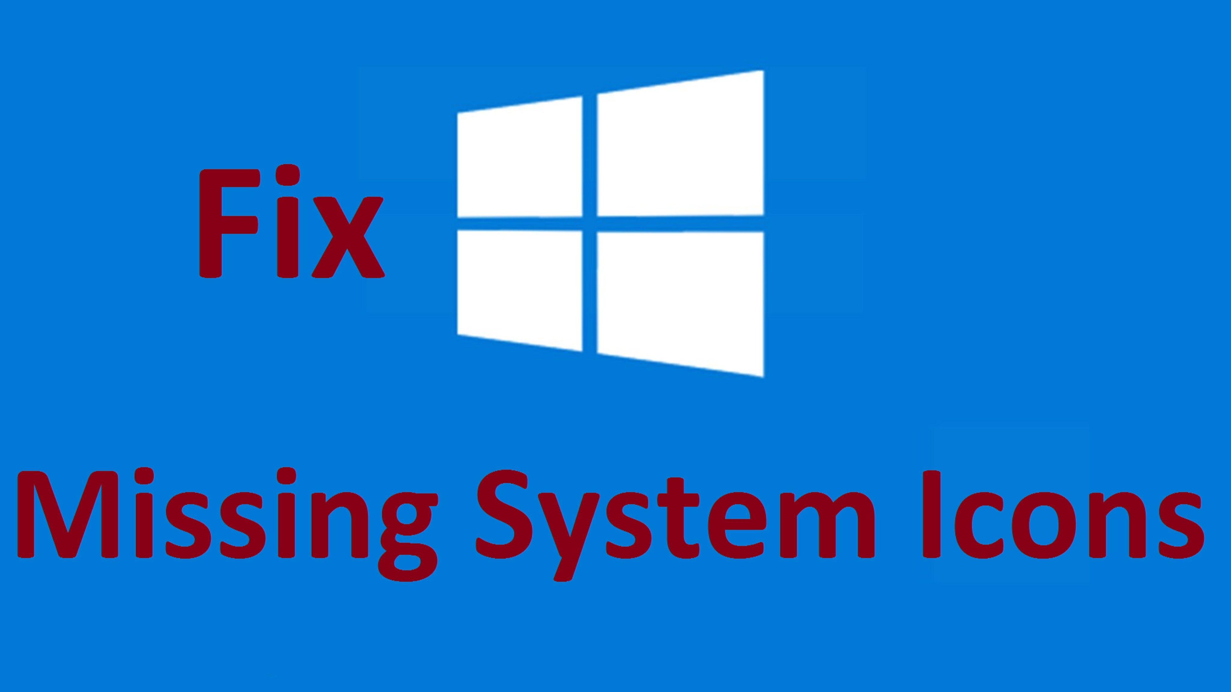 Windows 10 System icons missing! Fix