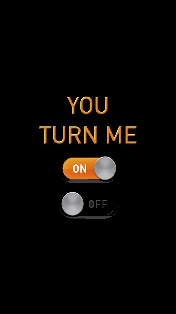 You Turn Me On Off