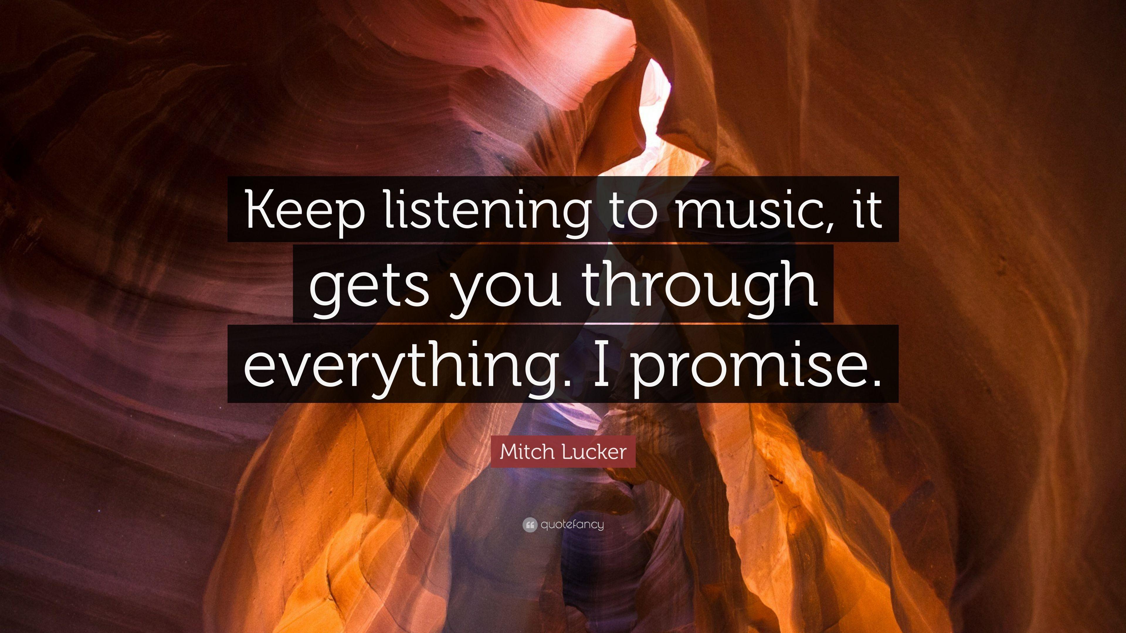 Mitch Lucker Quote: “Keep listening to music, it gets you through