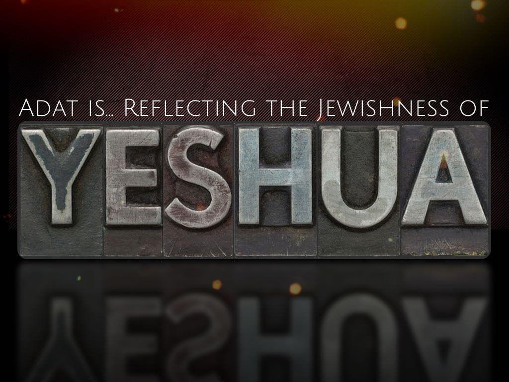 New Sermon: Adat Is.Reflecting the Jewishness of Yeshua