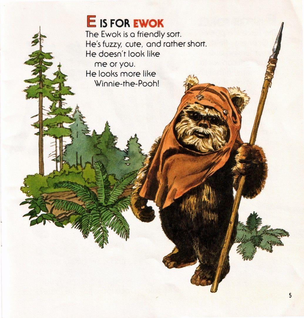E is for EWOK The Ewok is a friendly sort. He's fuzzy, cute