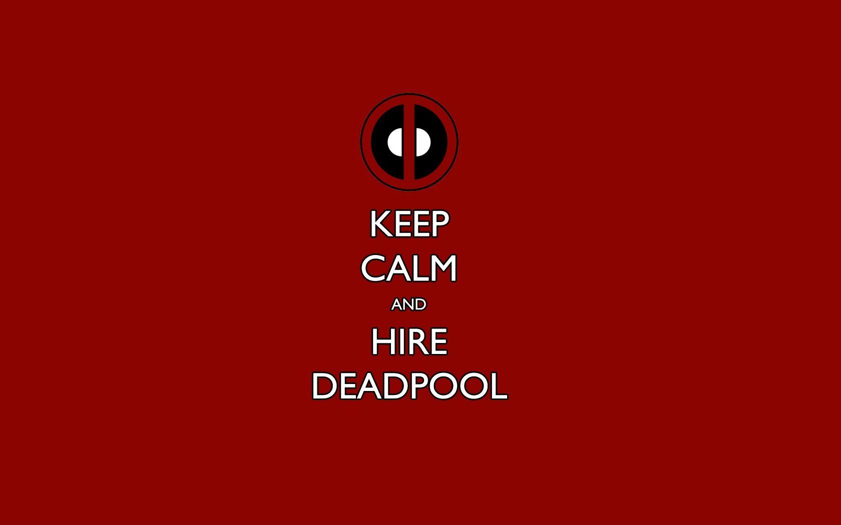 Keep Calm and Hire Deadpool Wallpaper HD / Desktop and Mobile