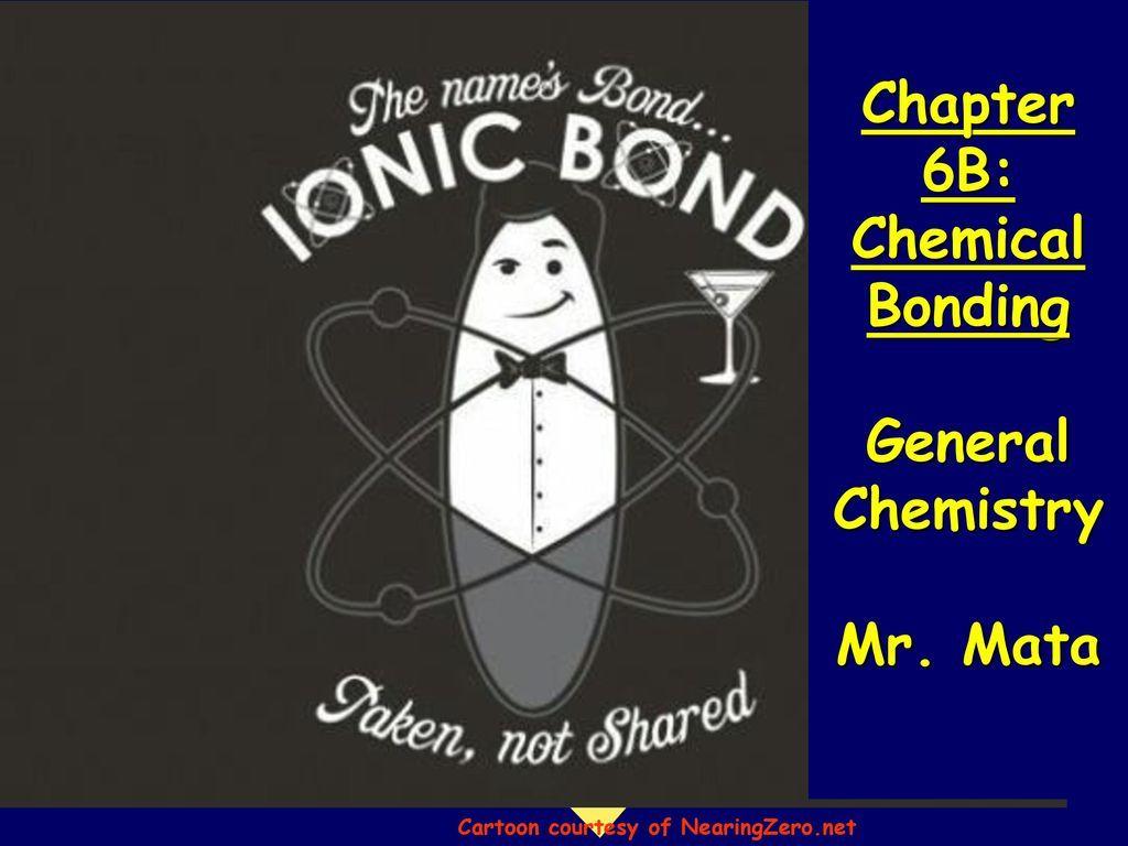 Chapter 6B: Chemical Bonding