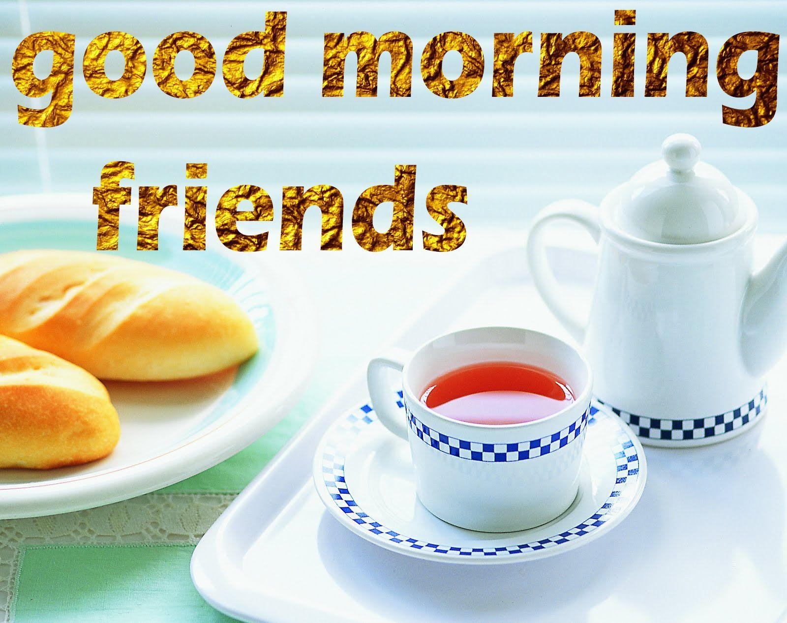 good morning friend