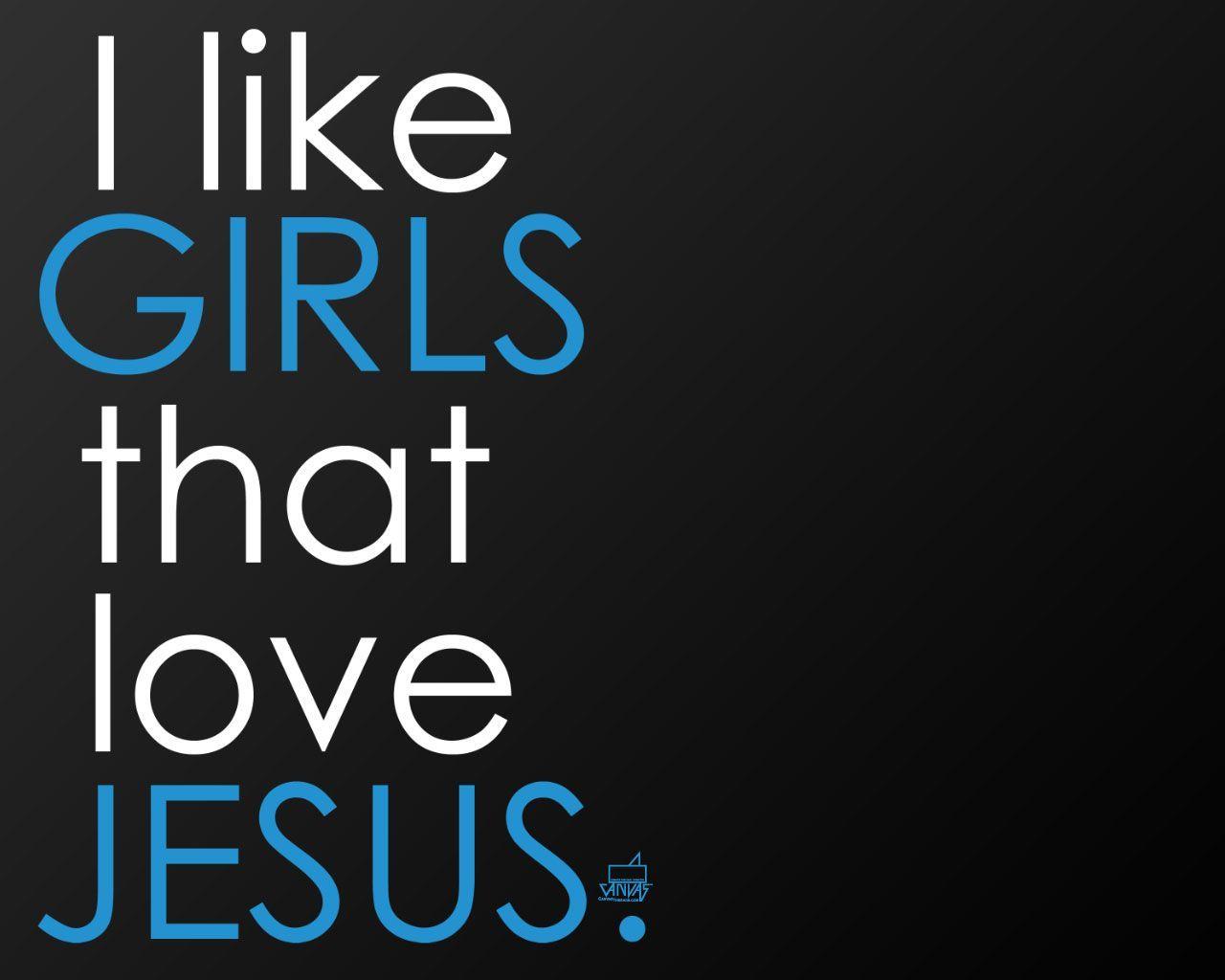 I Like Girls that Love Jesus Wallpaper