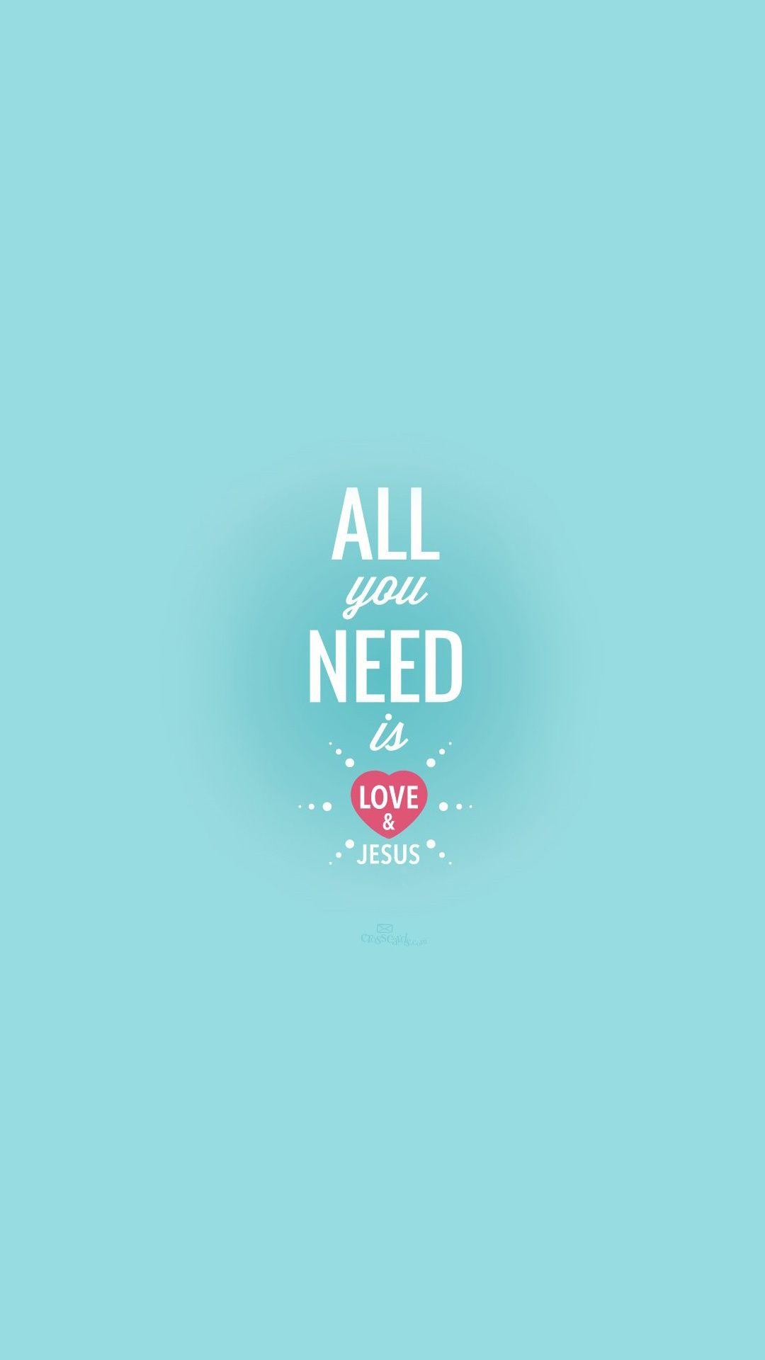 All You Need Is Love and Jesus Galaxy S5 Wallpaper (1080x1920)